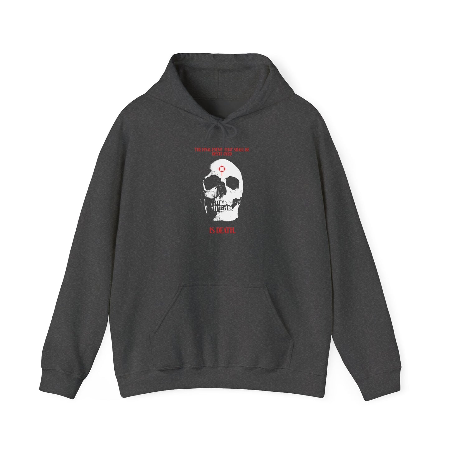 Dark Heather hoodie featuring a white skull in cross crosshairs, with bold red Gothic text above and below—“The Final Enemy That Shall Be Destroyed (1 Cor 15:26)”—symbolizing the power of Christ risen and the promise of resurrection of the dead.