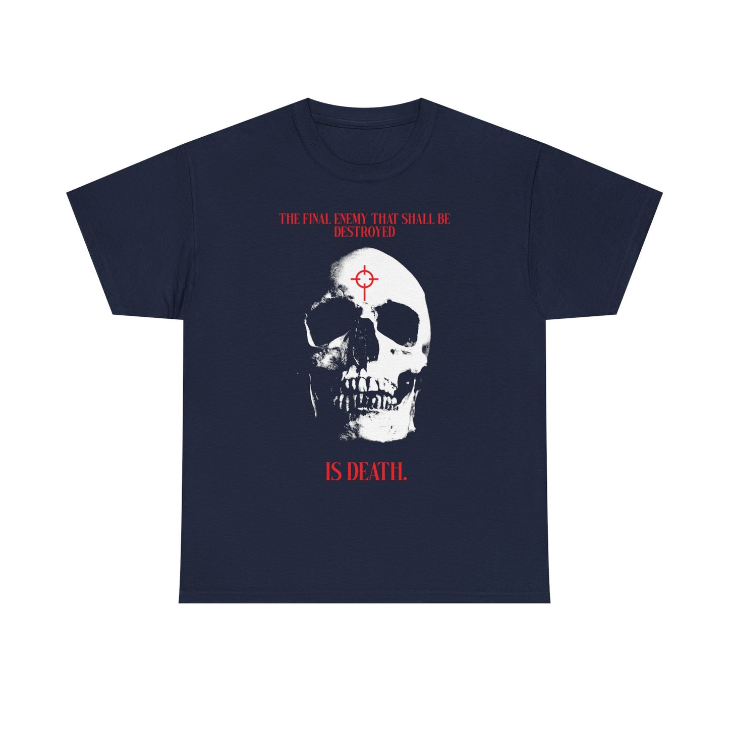 Navy t-shirt featuring a white skull in crosshairs and the phrase “The final enemy… is death.” Inspired by 1 Cor 15:26 and Christian hope of resurrection.