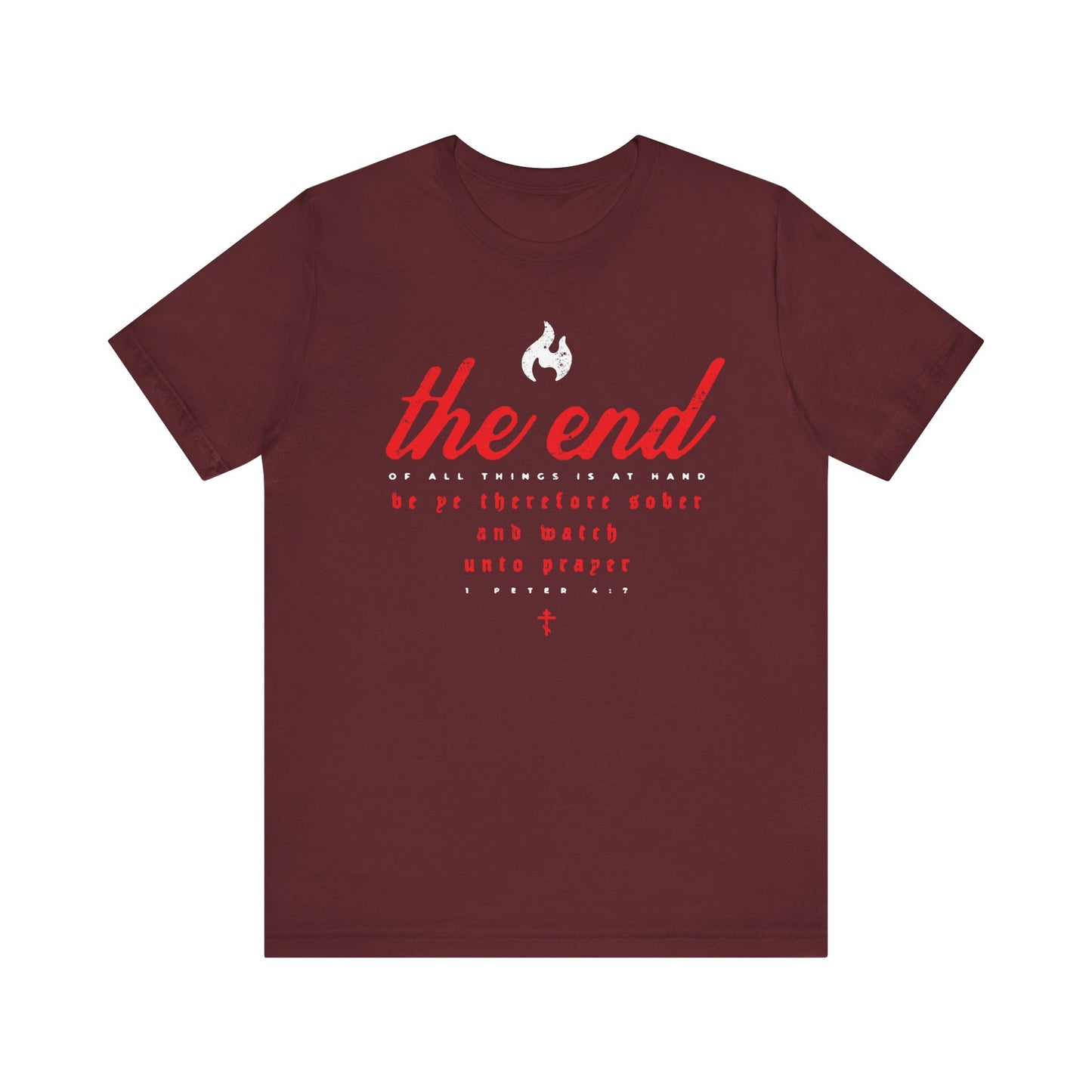 Maroon Orthodox Christian lightweight cotton unisex tee featuring "The End of All Things Is At Hand" (1 Peter 4:7) in striking cursive and gothic typography above a flame, inspired by the solemn themes of Holy Week and the hymn to the Bridegroom.
