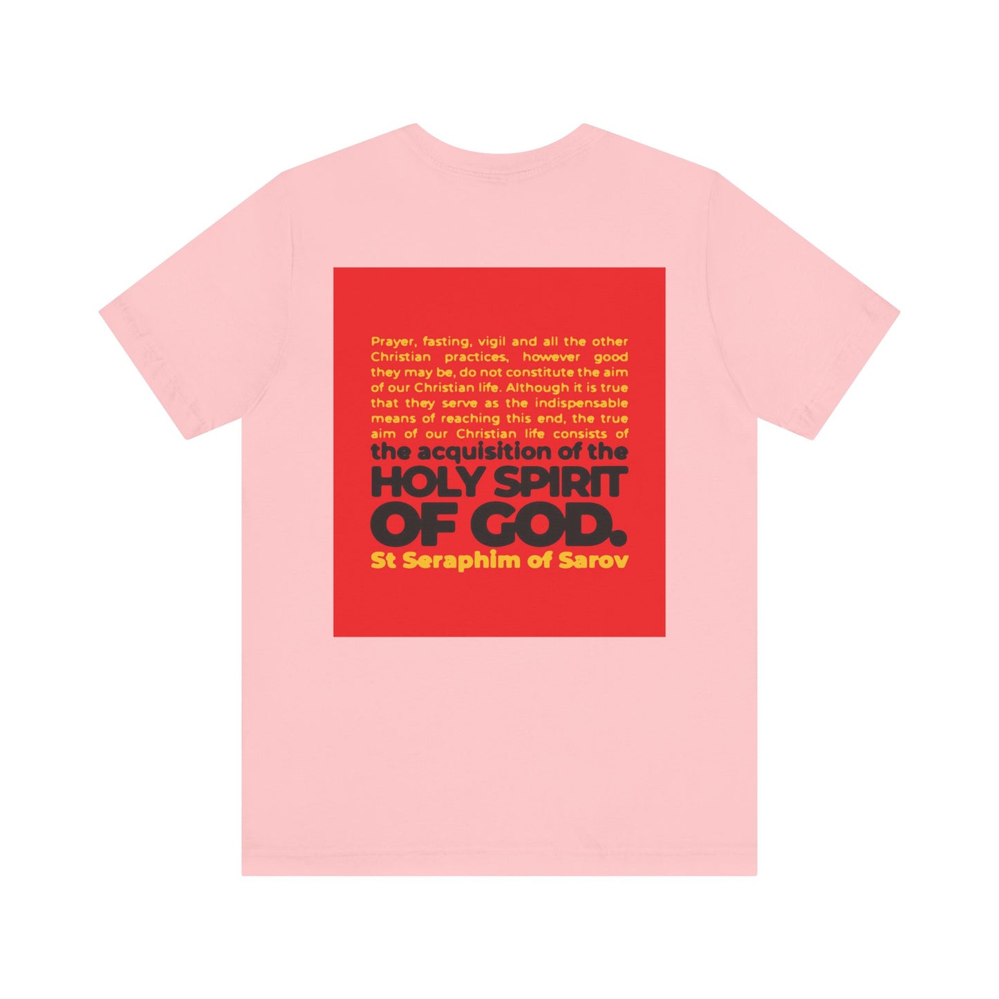 The "True Aim of Christian Life is Acquisition of the Holy Spirit" tee features a St. Seraphim of Sarov quote in red and yellow text on the back. This lightweight unisex cotton shirt highlights a central Orthodox Christian teaching.