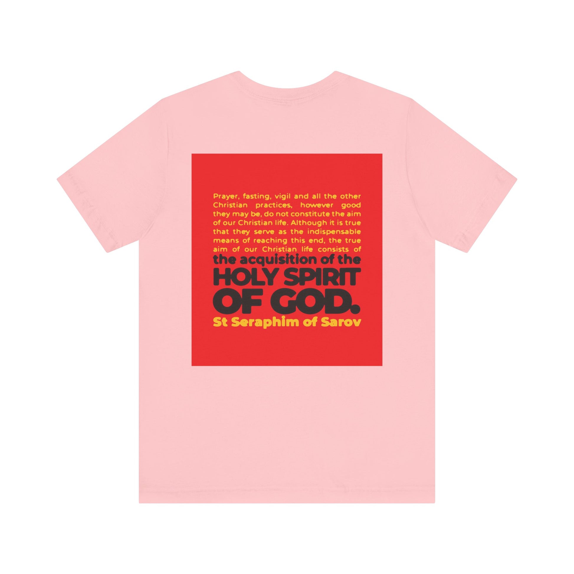 The "True Aim of Christian Life is Acquisition of the Holy Spirit" tee features a St. Seraphim of Sarov quote in red and yellow text on the back. This lightweight unisex cotton shirt highlights a central Orthodox Christian teaching.