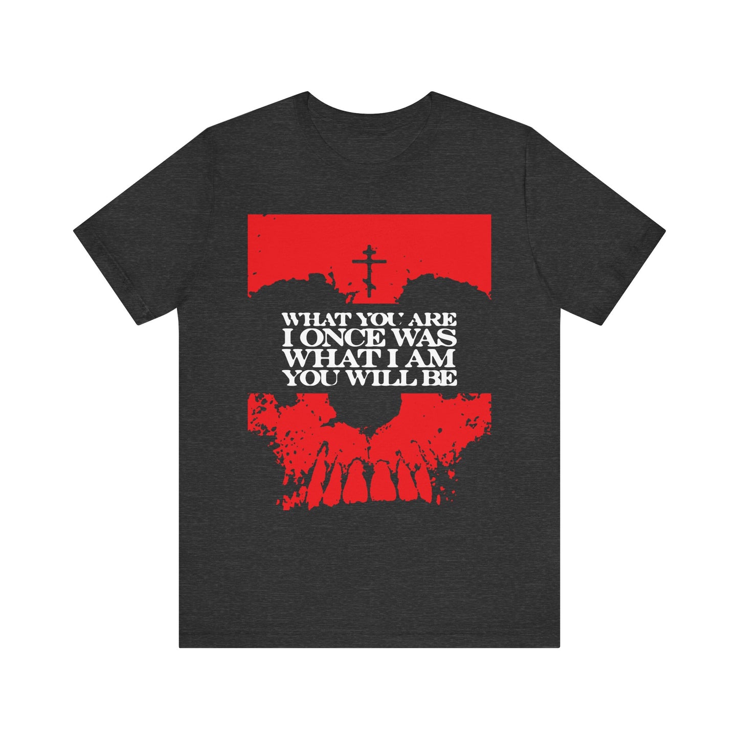 Dark Grey Heather lightweight cotton unisex tee featuring a striking red skull, white text, and a cross above. Showcasing the powerful message: "What you are, I once was. What I am, you will be."—this Memento Mori design boldly reflects on Christian salvation and conquering the fear of death.