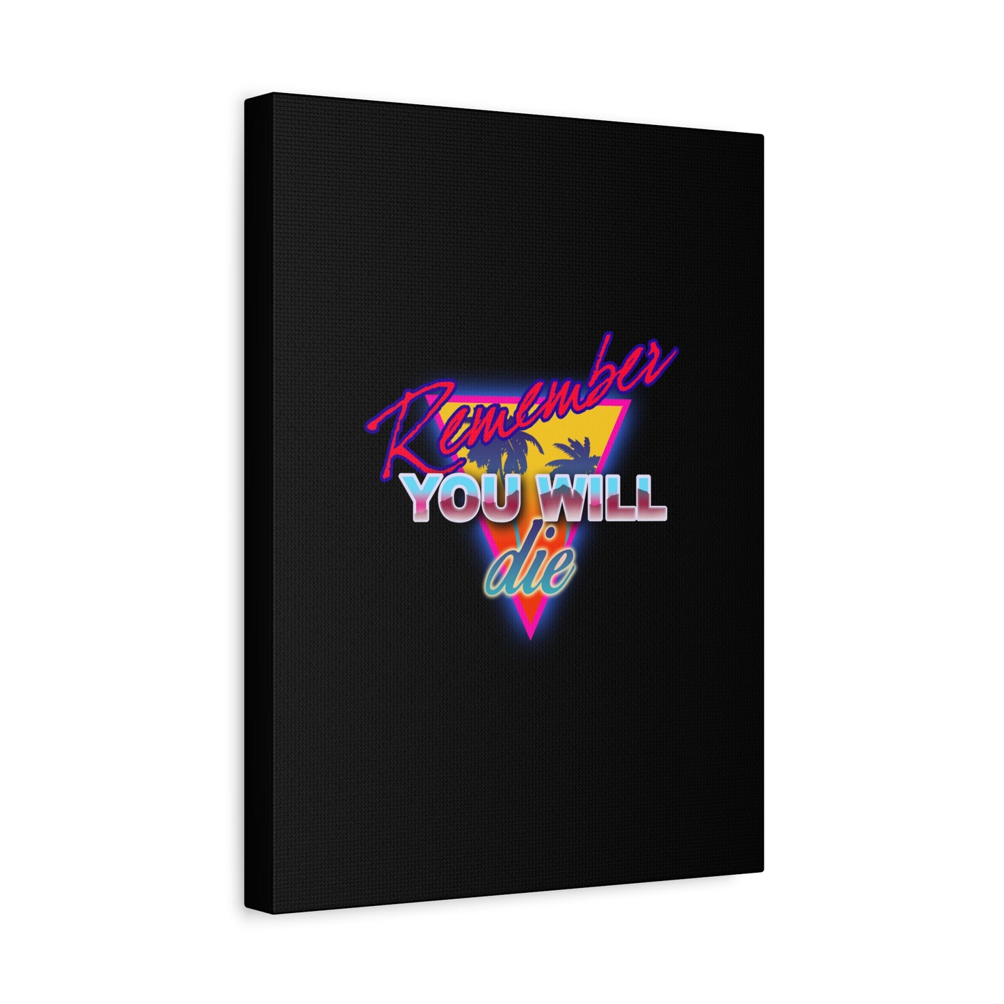 Neon text on black says "Remember you will die" with a retro, colorful triangle and palm tree design, inspired by St. John Climacus. Memento Mori 80s synthwave Orthodox Christian canvas wall art—nostalgic decor for your space.