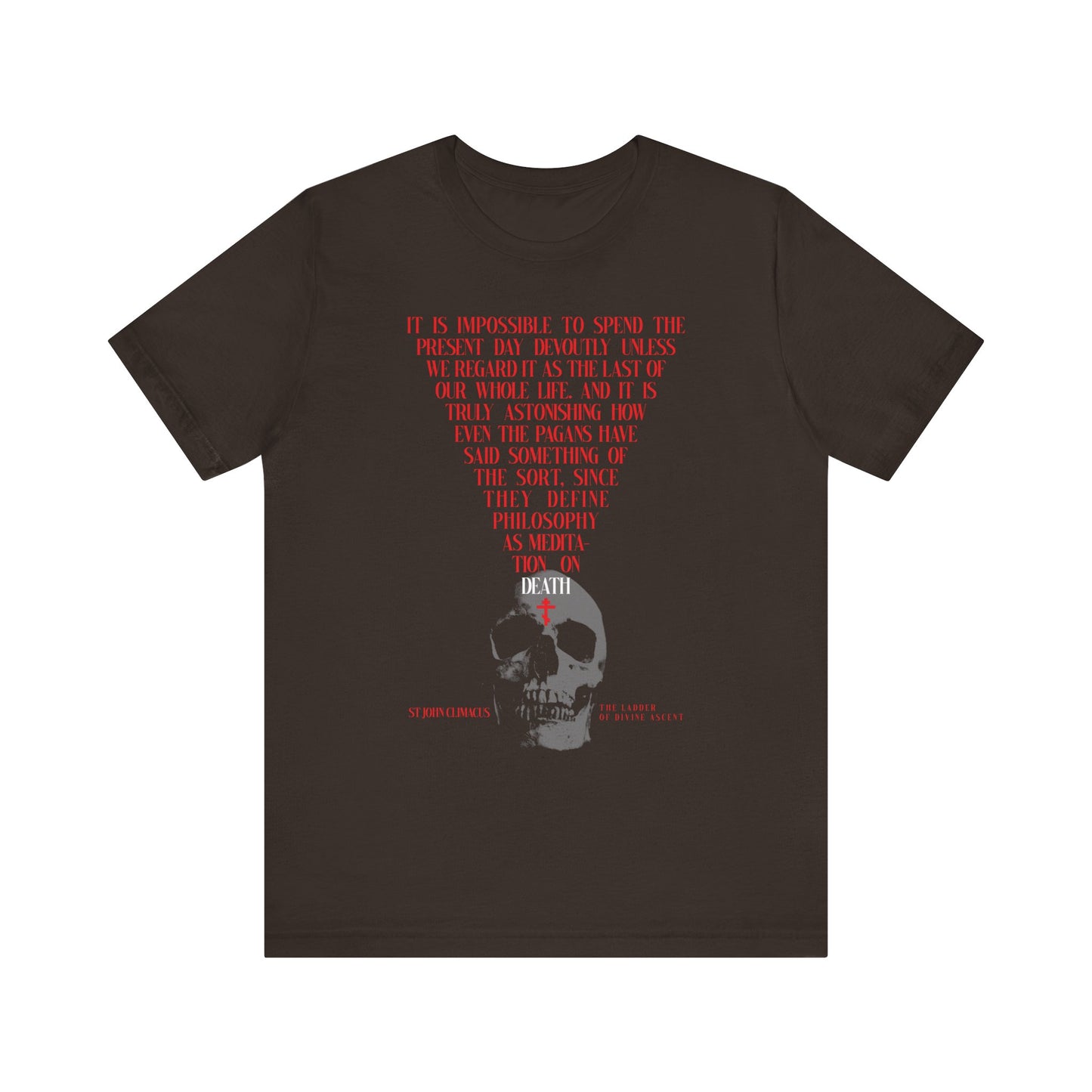 Brown unisex tee featuring a skull with a red Orthodox cross, inspired by St John Climacus and memento mori philosophy. "The Present Day As the Last Day of Our Life" design in lightweight cotton.