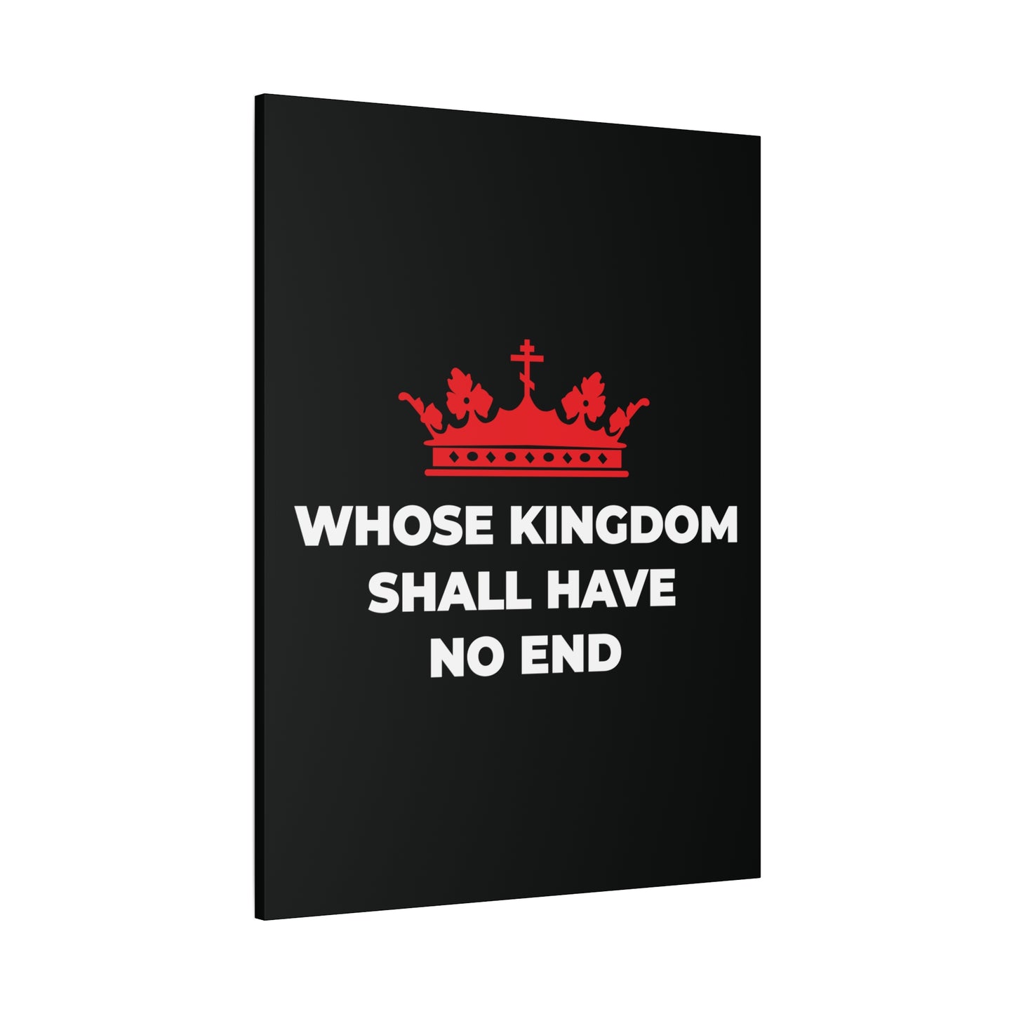 The Whose Kingdom Shall Have No End canvas art features a red Orthodox cross crown above the phrase, on a black background, reflecting Christian eschatology and the everlasting kingdom from the Nicene Creed.