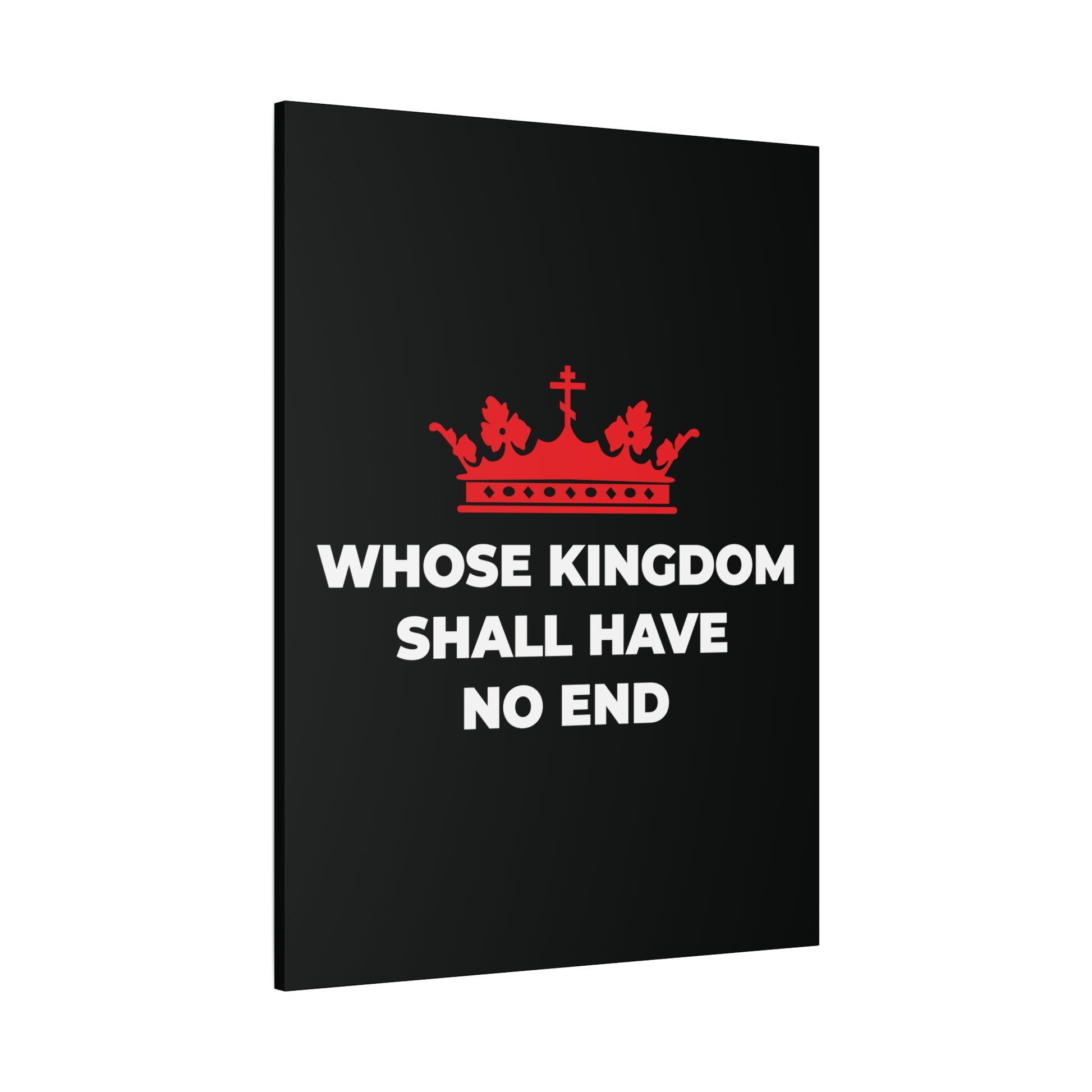 The Whose Kingdom Shall Have No End canvas art features a red Orthodox cross crown above the phrase, on a black background, reflecting Christian eschatology and the everlasting kingdom from the Nicene Creed.