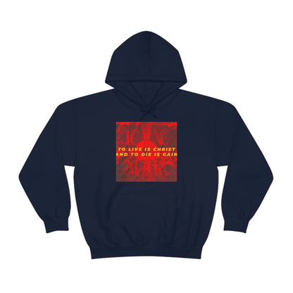 To Live is Christ, and to Die is Gain No. 1  | Orthodox Christian Hoodie / Hooded Sweatshirt