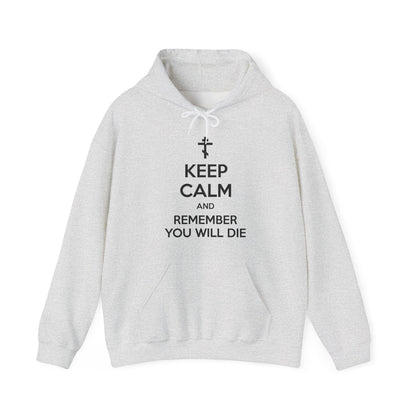 Keep Calm and Remember You Will Die | Orthodox Cross | Ascetic Ethos | Memento Mori Meme | Christian Cotton (and Heather Blend) Hoodie
