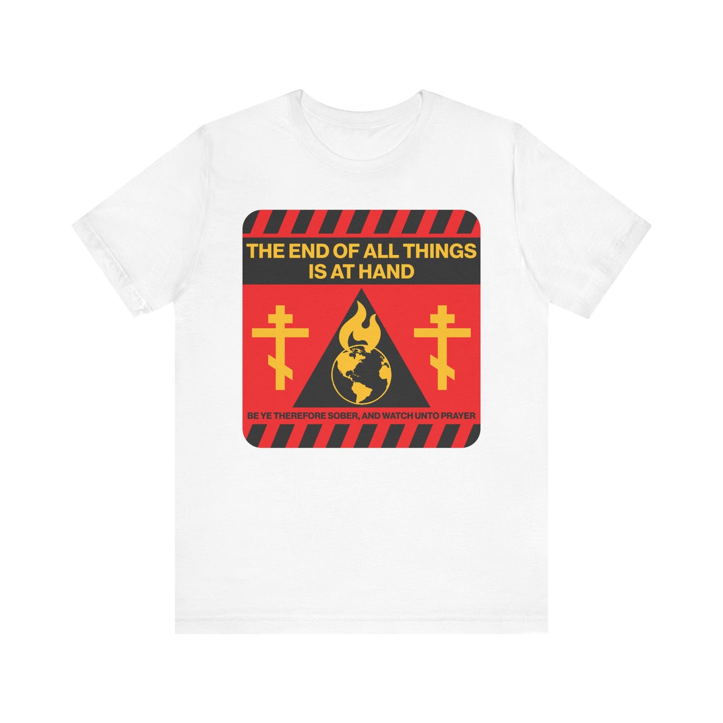 White unisex cotton tee featuring a striking red and yellow street sign graphic with the text "The End of All Things Is At Hand" (1 Peter 4:7), crosses, a flame, and Earth—this apocalyptic aesthetic design evokes themes of the second coming and the promise of redemption.