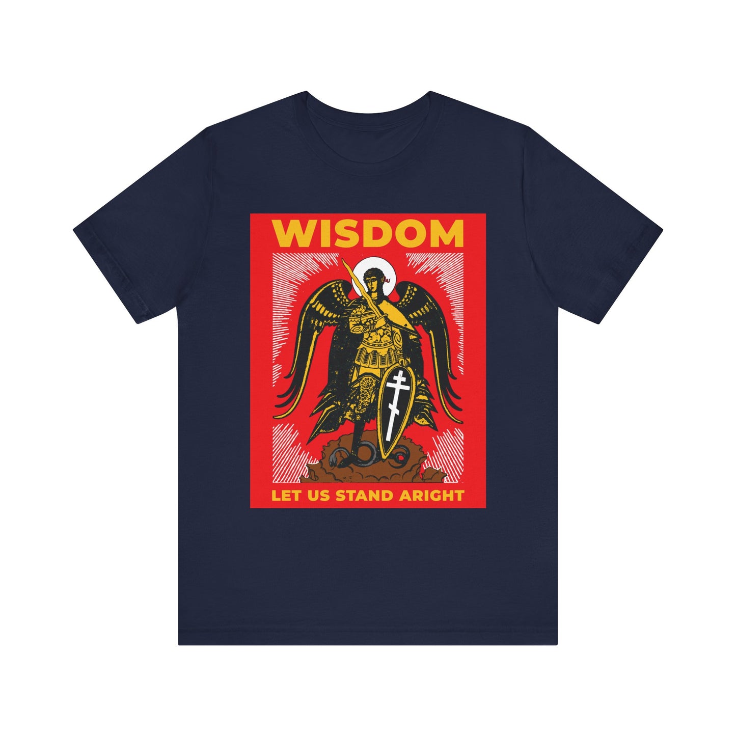 Navy unisex tee featuring Archangel Michael with shield and sword, inspired by Russian Orthodox art. Bold “WISDOM” above and “LET US STAND ARIGHT” below in red/yellow—a tribute to Revelation 12’s war in heaven.