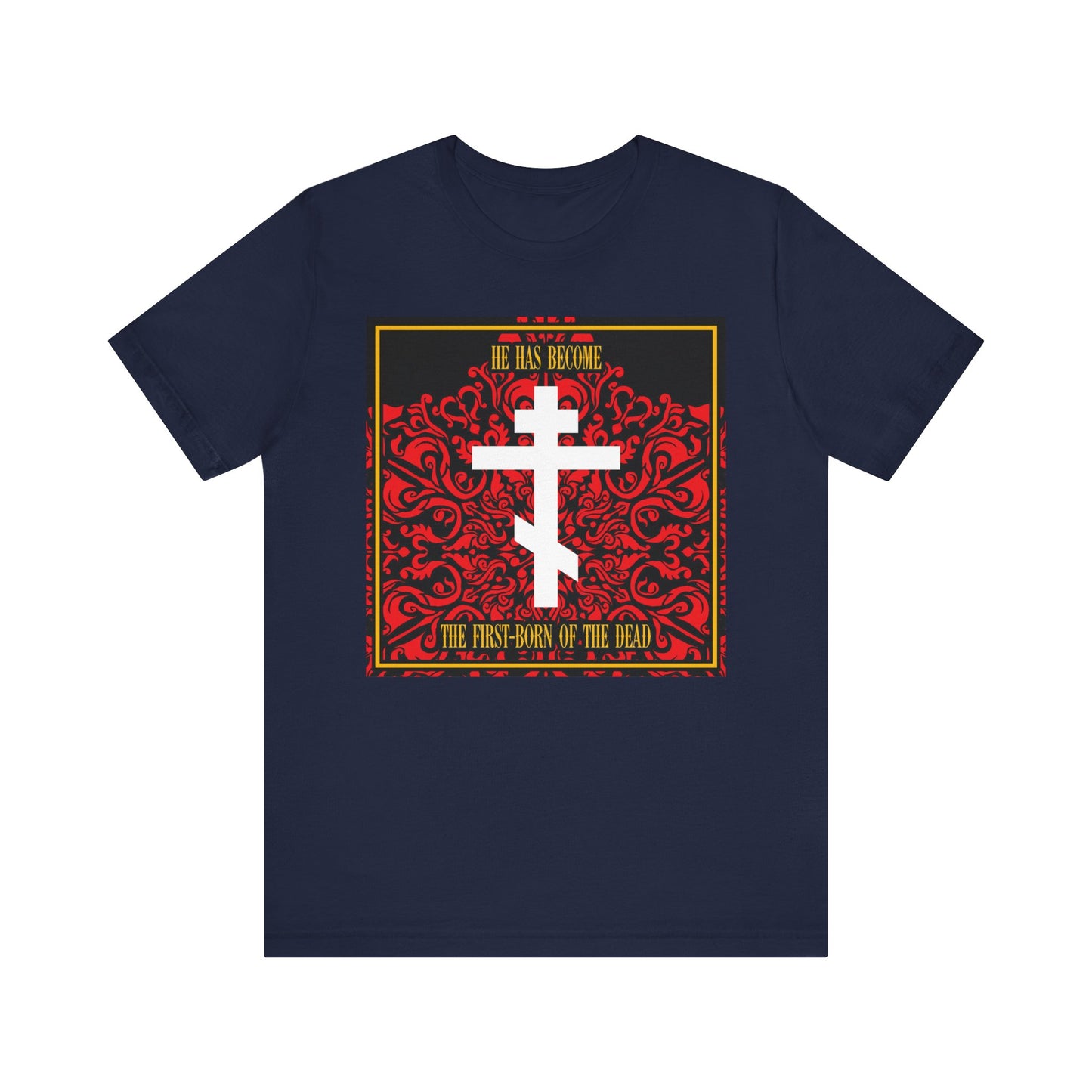 Navy cotton unisex tee featuring a white Orthodox cross on a red floral texture and the phrase “He Has Become the First-Born of the Dead," celebrating Jesus Christ as our faithful witness.
