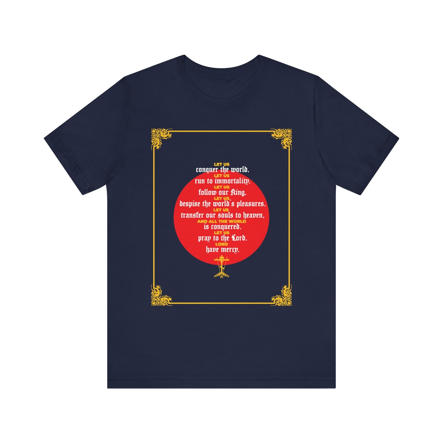 Navy "Let Us Conquer the World, Let Us Run To Immortality" lightweight cotton unisex t-shirt, featuring ornate gold borders and a red circle with inspirational white and red text inspired by St John Chrysostom’s reflections on immortality from Homily 79.