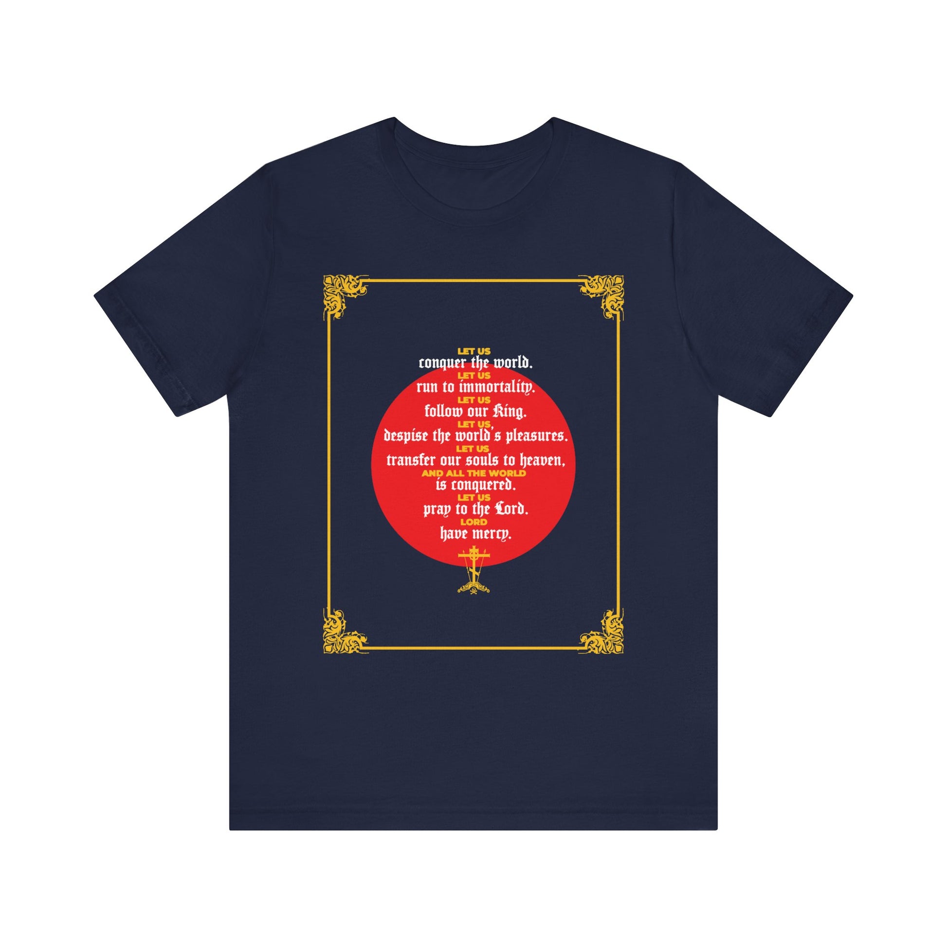Navy "Let Us Conquer the World, Let Us Run To Immortality" lightweight cotton unisex t-shirt, featuring ornate gold borders and a red circle with inspirational white and red text inspired by St John Chrysostom’s reflections on immortality from Homily 79.