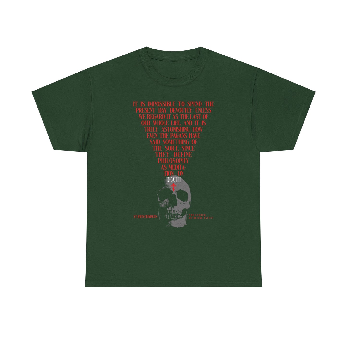 Forest green "The Present Day As the Last Day of Our Life" tee features red text above a white skull with a red Orthodox cross and smaller white text below, inspired by St. John Climacus and the memento mori tradition.