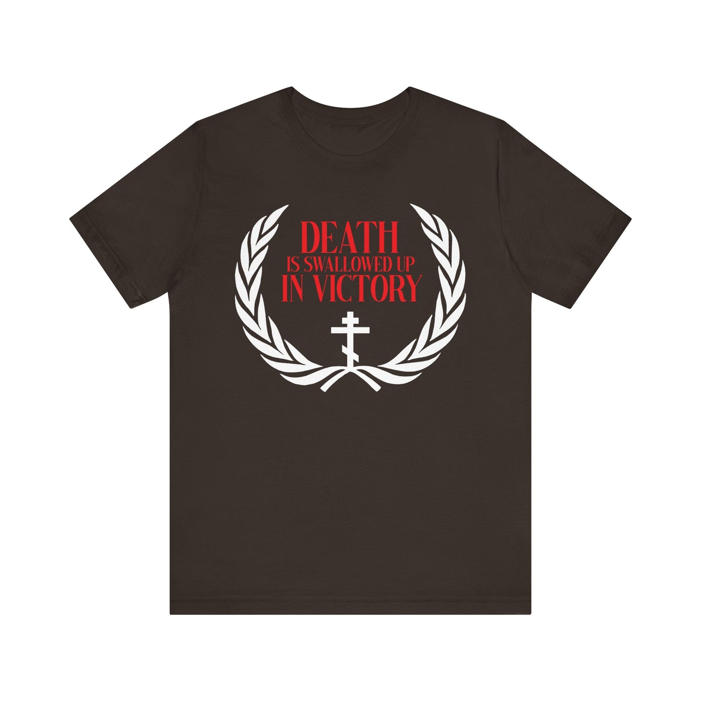 Brown t-shirt: features a white laurel wreath, Orthodox cross, and red text—“Death is Swallowed Up In Victory” (1 Cor 15:54)—symbolizing victory over death and the Christian promise of immortality. Lightweight cotton.