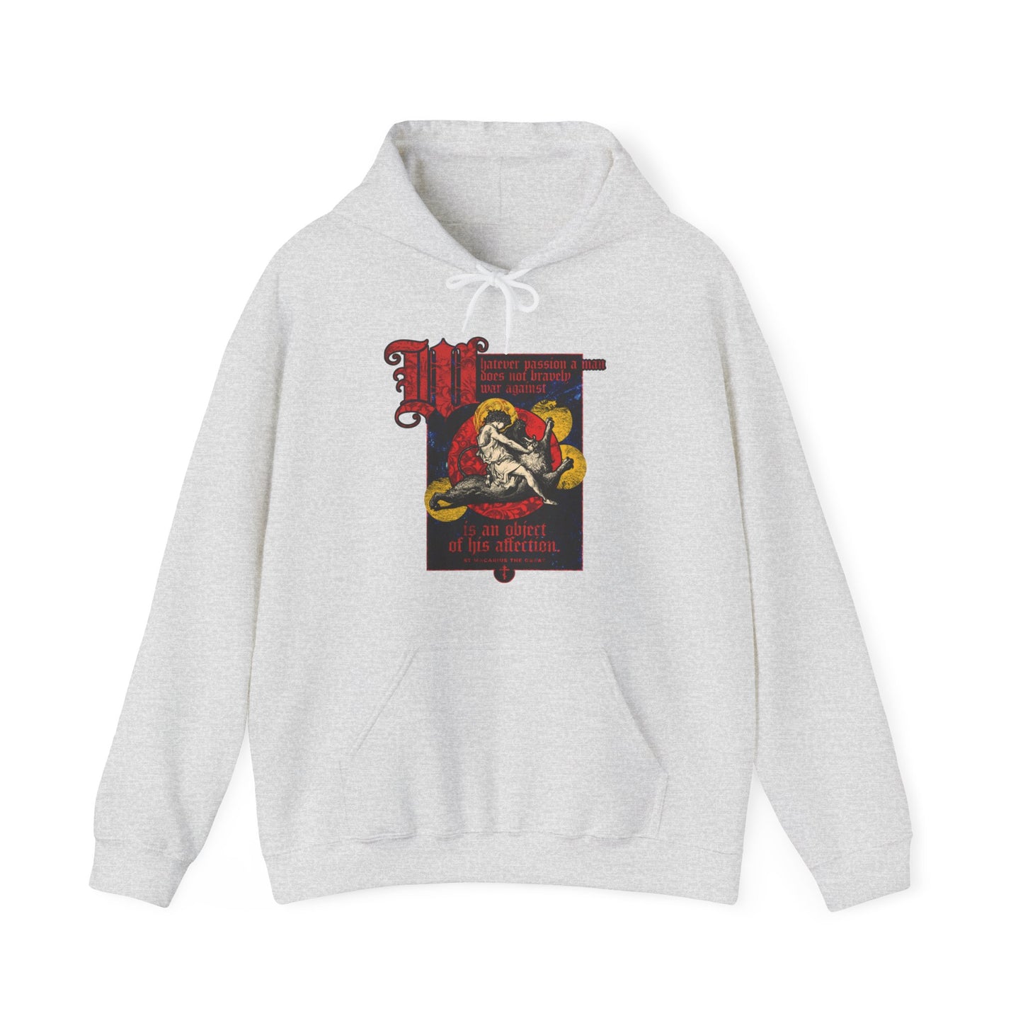 Whatever Passion a Man Does Not Bravely War Against (St Macarius the Great) No. 1 | Orthodox Christian Hoodie / Hooded Sweatshirt