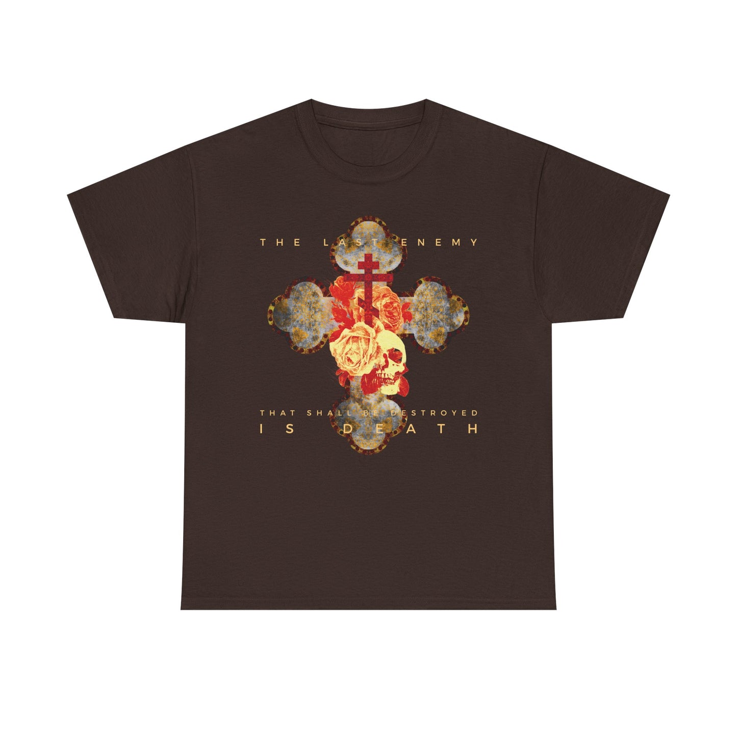 Dark Chocolate t-shirt with a metallic gothic cross, rose, and skull design plus “The final enemy that shall be destroyed is death” (1 Cor 15:26) text. Heavy cotton; Christian-inspired.