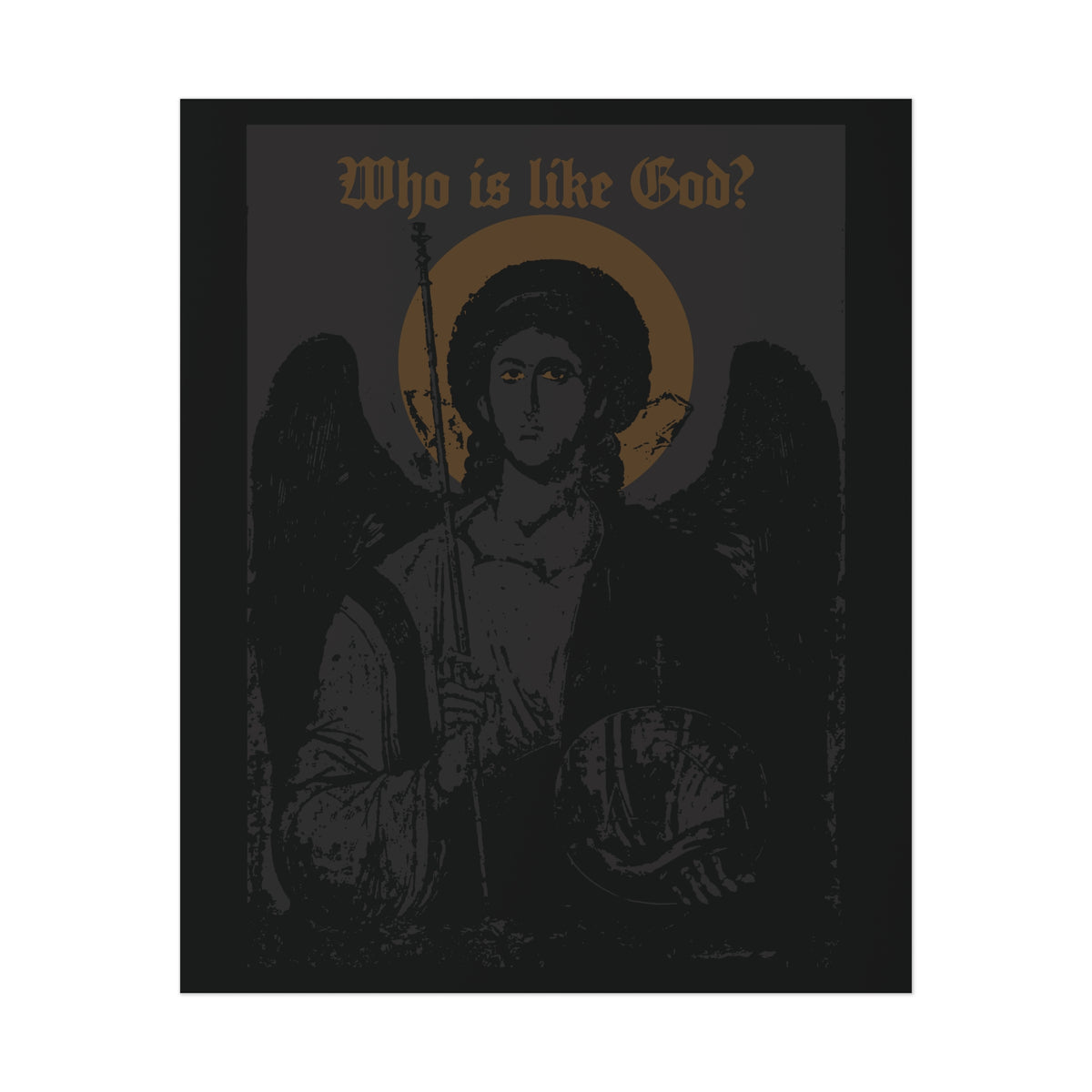 A striking black and bronze poster titled “Who Is Like God? Archangel Michael Icono-Graphic w/ Cross on Front Left Breast” showcases an angelic figure resembling the Archangel Michael, depicted with a halo, wings, spear, and a cross on his chest, standing beneath gold text asking “Who is like God?” against a dark background in bold goth Christian art style.