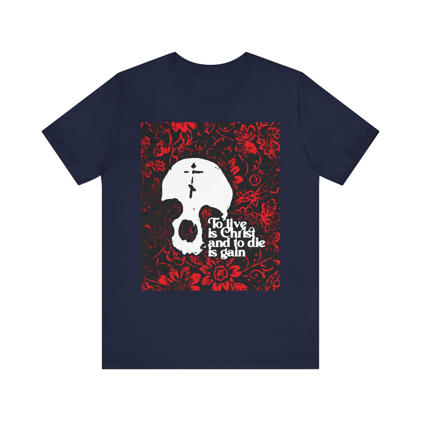 Navy "To Live is Christ To Die is Gain (Phil 1:21)" Orthodox Christian lightweight cotton unisex tee featuring a white skull with cross on a red floral texture background—a bold statement of faith inspired by Philippians 1:21.