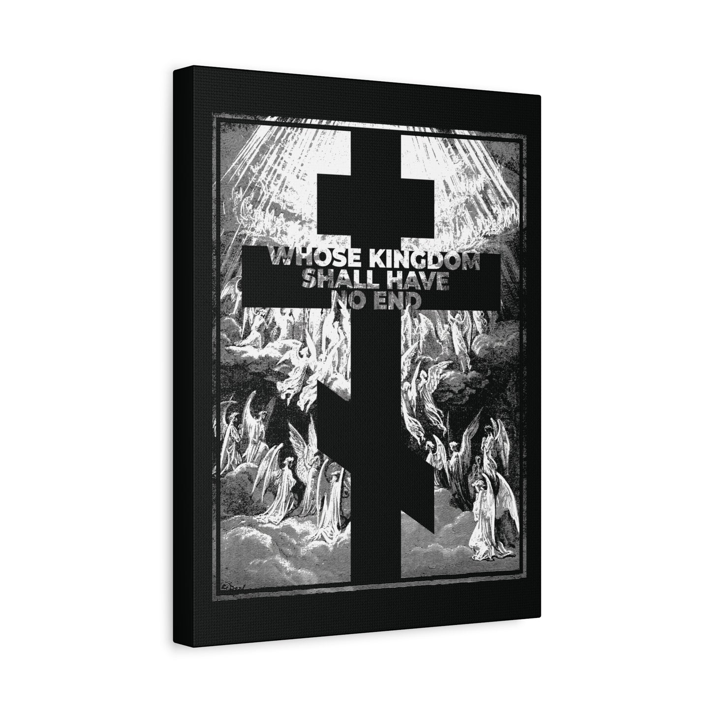 Whose Kingdom Shall Have No End Orthodox wall art features a black cross over angels with “WHOSE KINGDOM SHALL HAVE NO END” in bold white, inspired by the Nicene Creed and Gustave Dore’s etching—a striking symbol of faith and revelation.