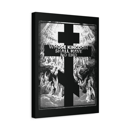 Whose Kingdom Shall Have No End Orthodox wall art features a black cross over angels with “WHOSE KINGDOM SHALL HAVE NO END” in bold white, inspired by the Nicene Creed and Gustave Dore’s etching—a striking symbol of faith and revelation.