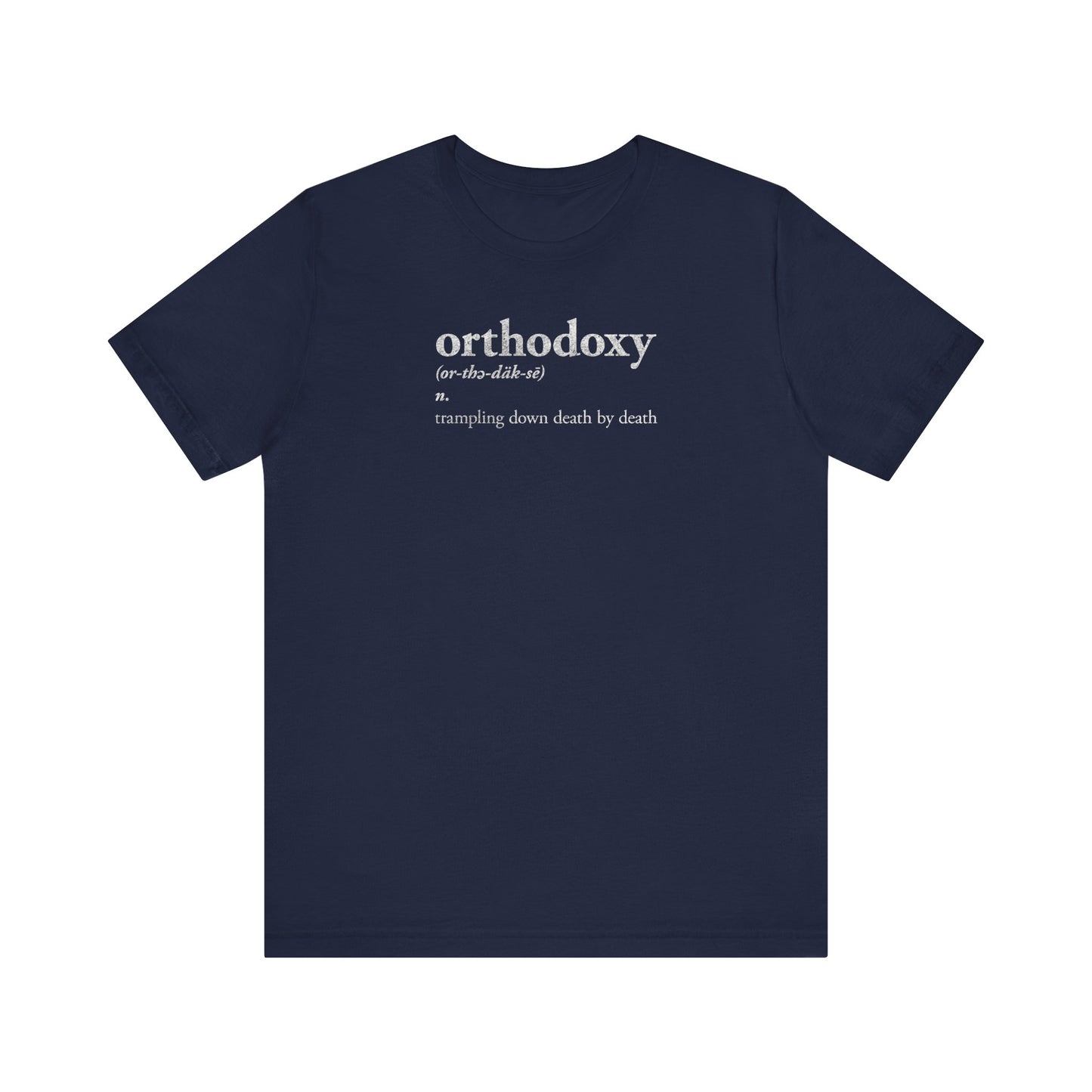Orthodoxy Definition: Trampling Down Death By Death | Christ is King | Memento Mori | Pascha | Minimalist Orthodox Christian Cotton T-Shirt
