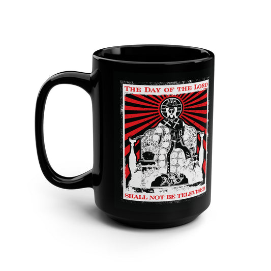 The Day of the Lord Shall Not Be Televised | Jesus Christ Iconographic | Second Coming | Revelation | Orthodox Christian 15oz Black Mug