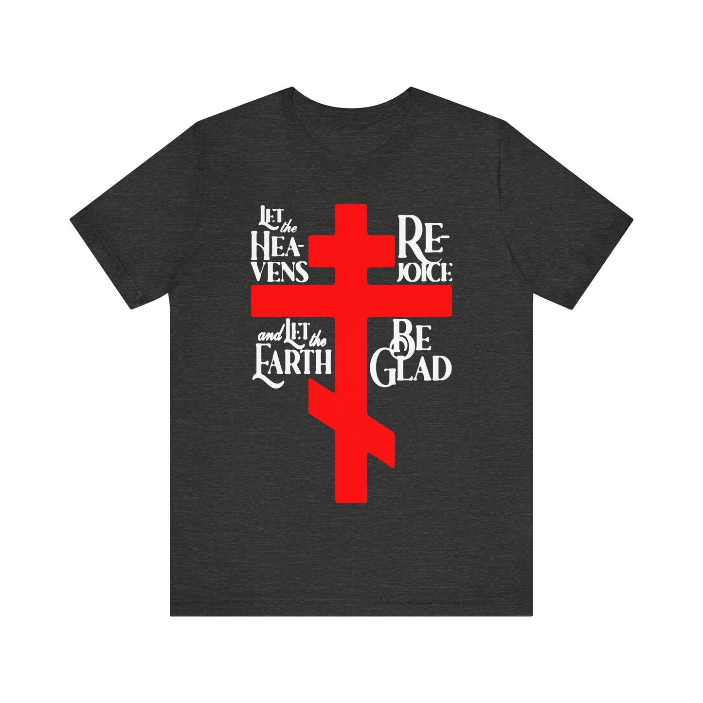 Let the Heavens Rejoice | Psalm 96 (95 Septuagint) | Orthodox Christian Liturgical Hymn | Russian Cross | Unisex Tee