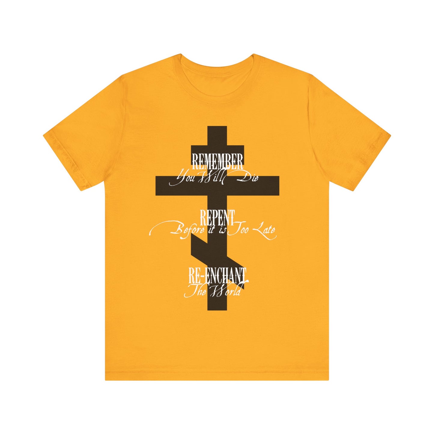 Remember You Will Die, Repent Before It's Too Late, Re-Enchant The World | Black Orthodox Cross White Text | Orthodox Christian Cotton T-Shirt