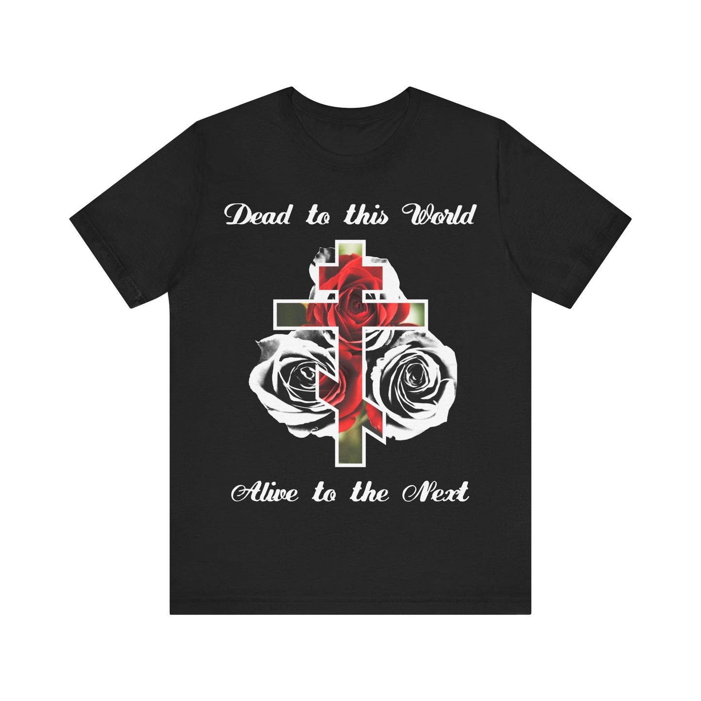 Dead to This World Alive to the Next | The Cross is the Doorway to Heaven | Red Roses, Black & White | Orthodox Christian Cotton T-Shirt
