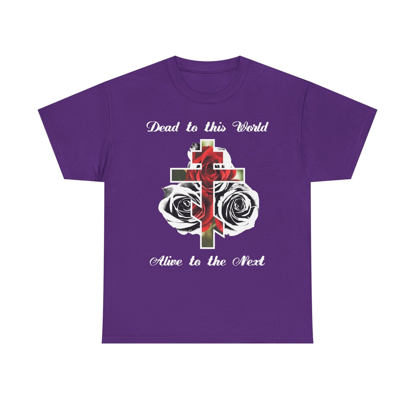 Dead to This World Alive to the Next | The Cross is the Doorway to Heaven | Red Roses, Black & White | Midweight Cotton Unisex Tee