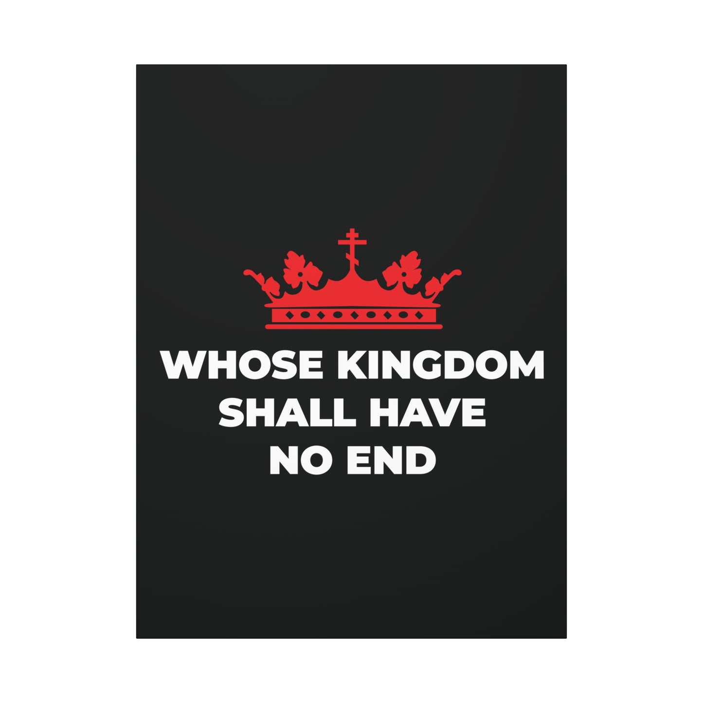 The "Whose Kingdom Shall Have No End" canvas art features a red Orthodox cross crown above the phrase on a black background, reflecting Christian eschatology and inspired by the Nicene Creed.
