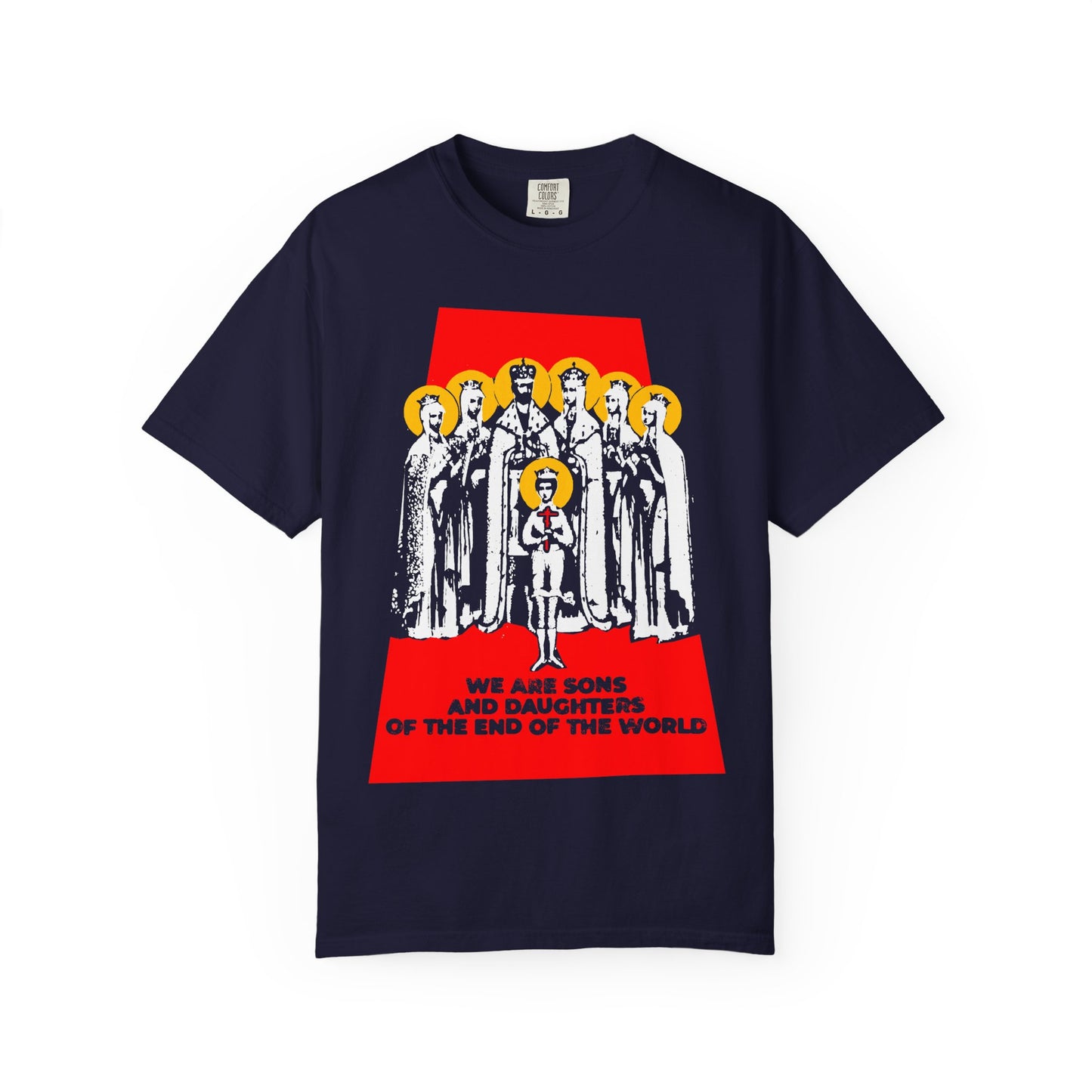 True Navy heavyweight cotton unisex tee featuring illustrated figures and bold red lettering: WE ARE SONS AND DAUGHTERS OF THE END OF THE WORLD—a powerful tribute to the Royal Martyrs of Russia, Romanov Saints, and the enduring spirit of Orthodox Christian faith.