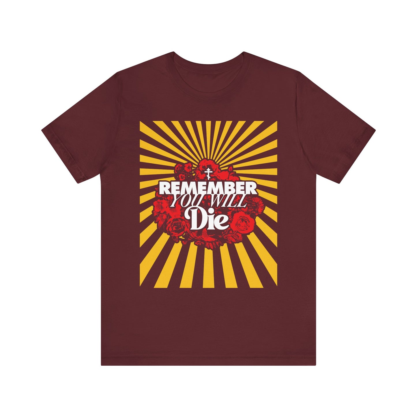 Maroon Remember You Will Die Red & Yellow Pop Art Design Lightweight Cotton Unisex Tee—featuring Orthodox cross, memento mori motif with yellow rays and red roses, and the phrase "Remember You Will Die" in white text—a subtle reminder to care for your soul, inspired by the wisdom of St. Porphyrios of Kafsokalyvia in Christ.