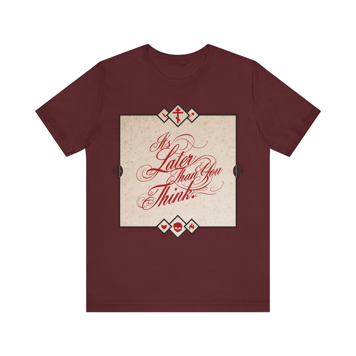 Maroon Orthodox Christian unisex tee featuring cursive "It’s Later Than You Think" text—a Memento Mori reminder to repent while you can.