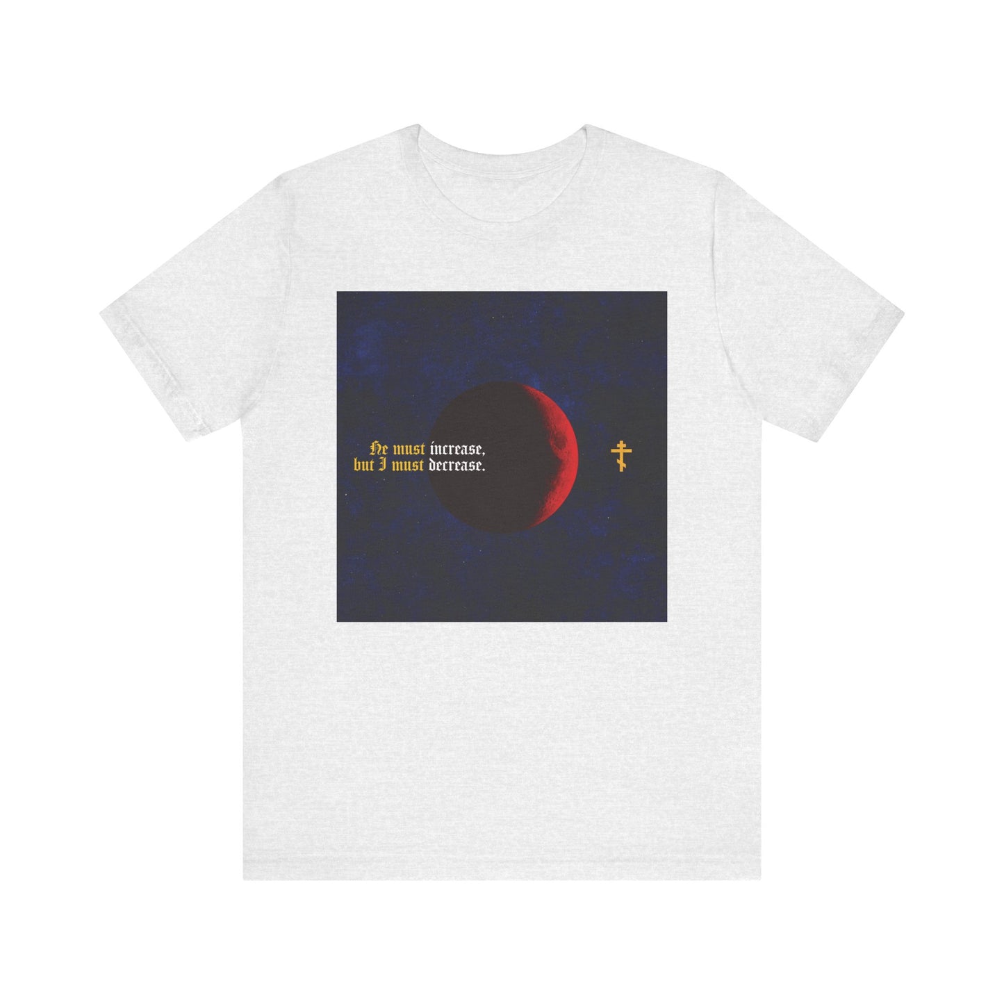 Ash t-shirt featuring a red moon, yellow cross, and "He must increase, but I must decrease" (John 3:30) in gothic text; inspired by John the Baptist. Orthodox Christian unisex lightweight cotton tee.