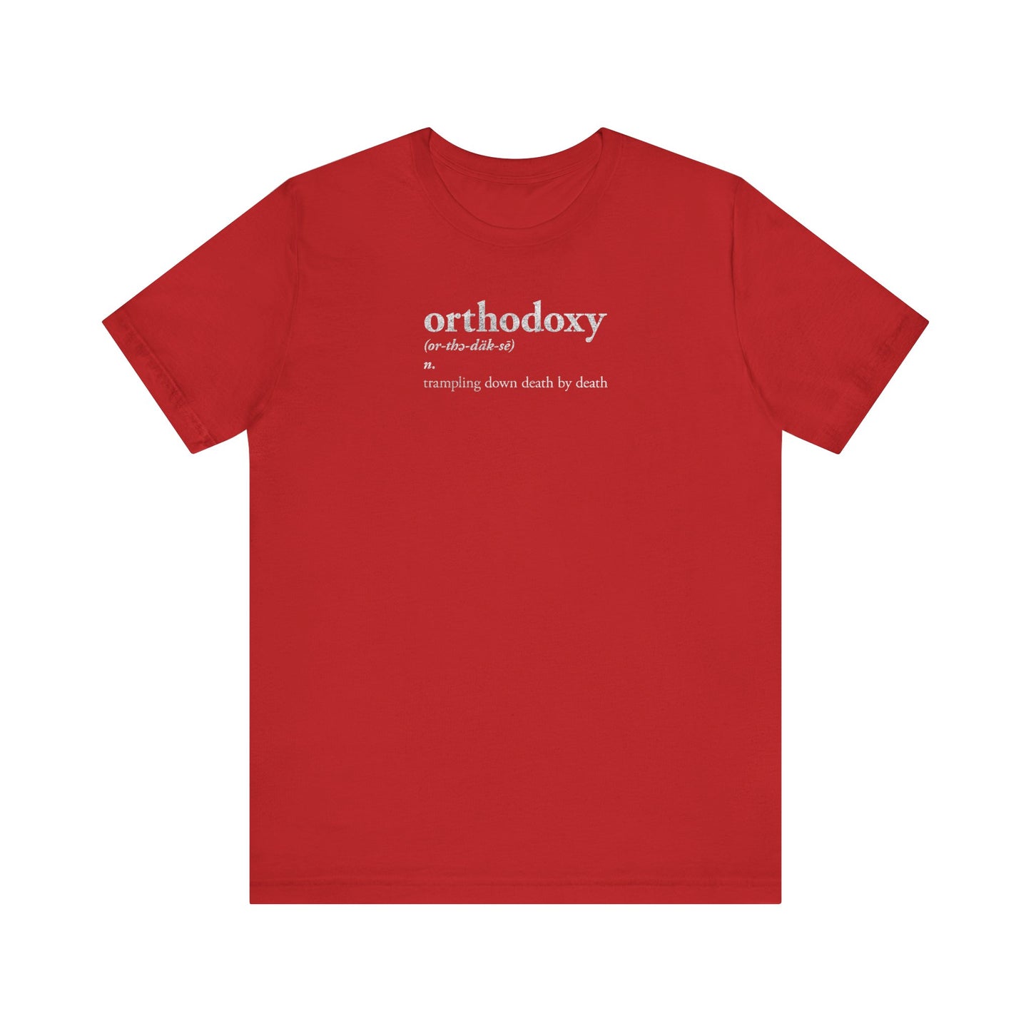 Red Orthodoxy Definition: Trampling Down Death By Death | Christ is King | Memento Mori | Pascha lightweight cotton unisex tee featuring bold white text on the chest—a striking design inspired by the triumphant proclamation of “Lord I Have Cried” at Resurrection Great Vespers.