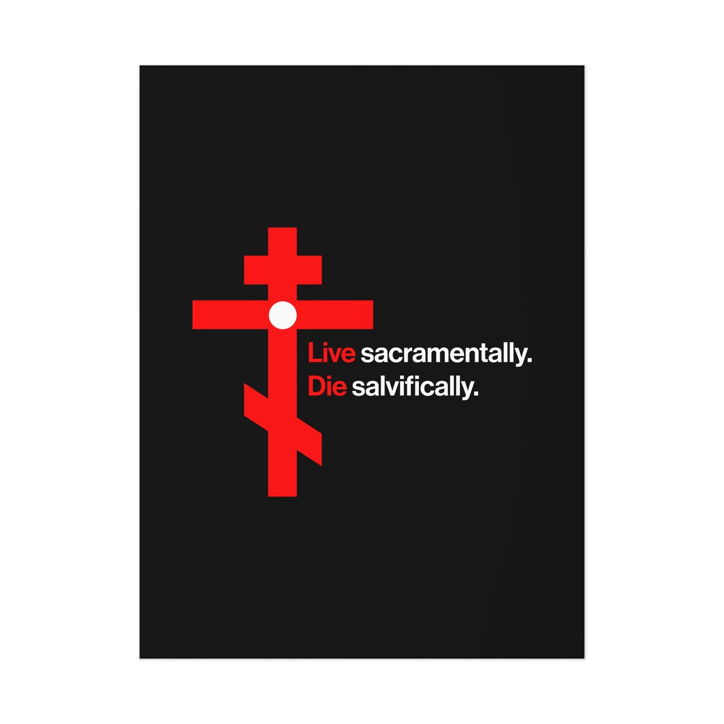Orthodox Christian art poster featuring a red Orthodox cross in a white circle on black with the text: Live Sacramentally, Die Salvifically. Part of the "Remember You Will Die" (Memento Mori) collection.
