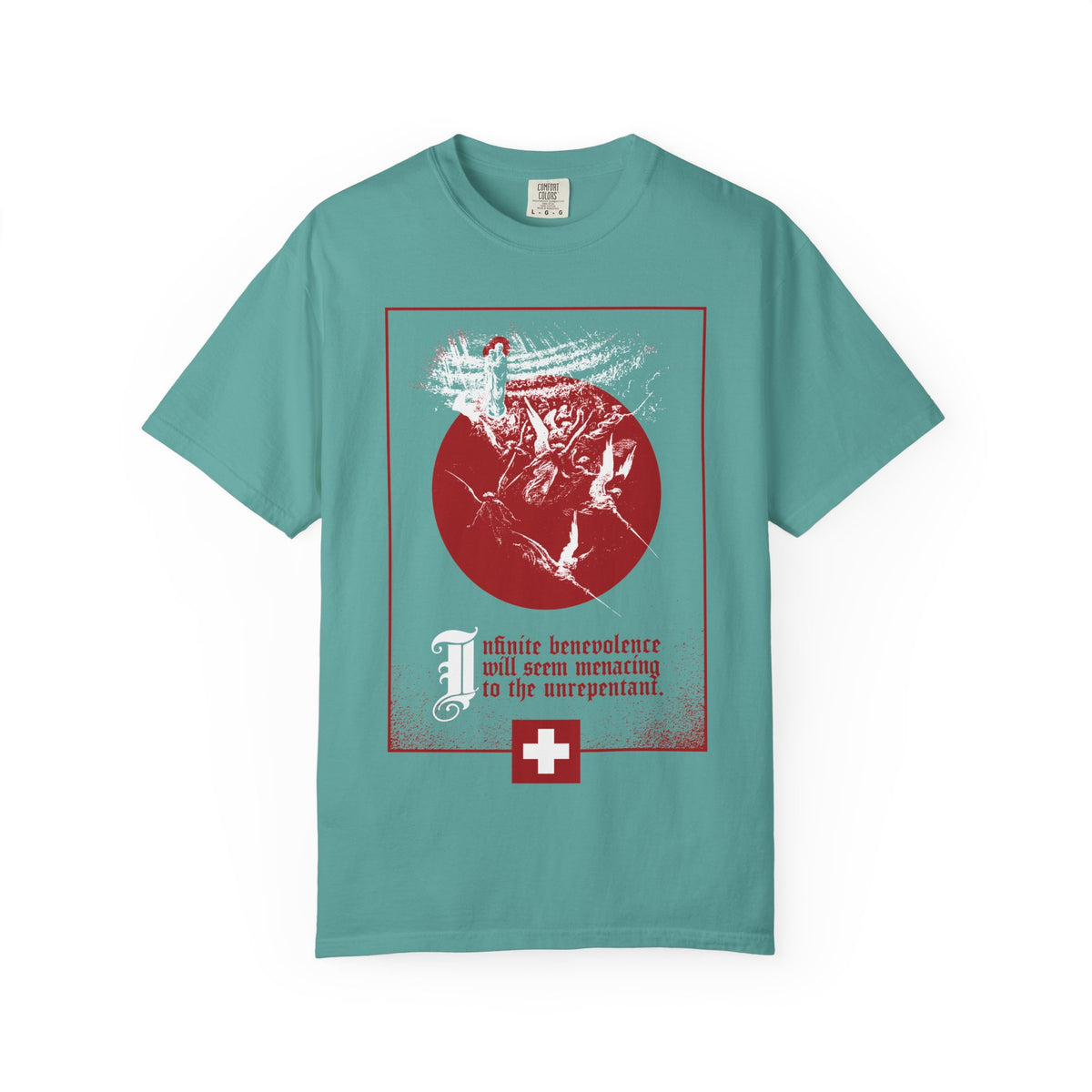 Seafoam green Infinite Benevolence Will Seem Menacing to the Unrepentant t-shirt with a red circle, cross, and etching.