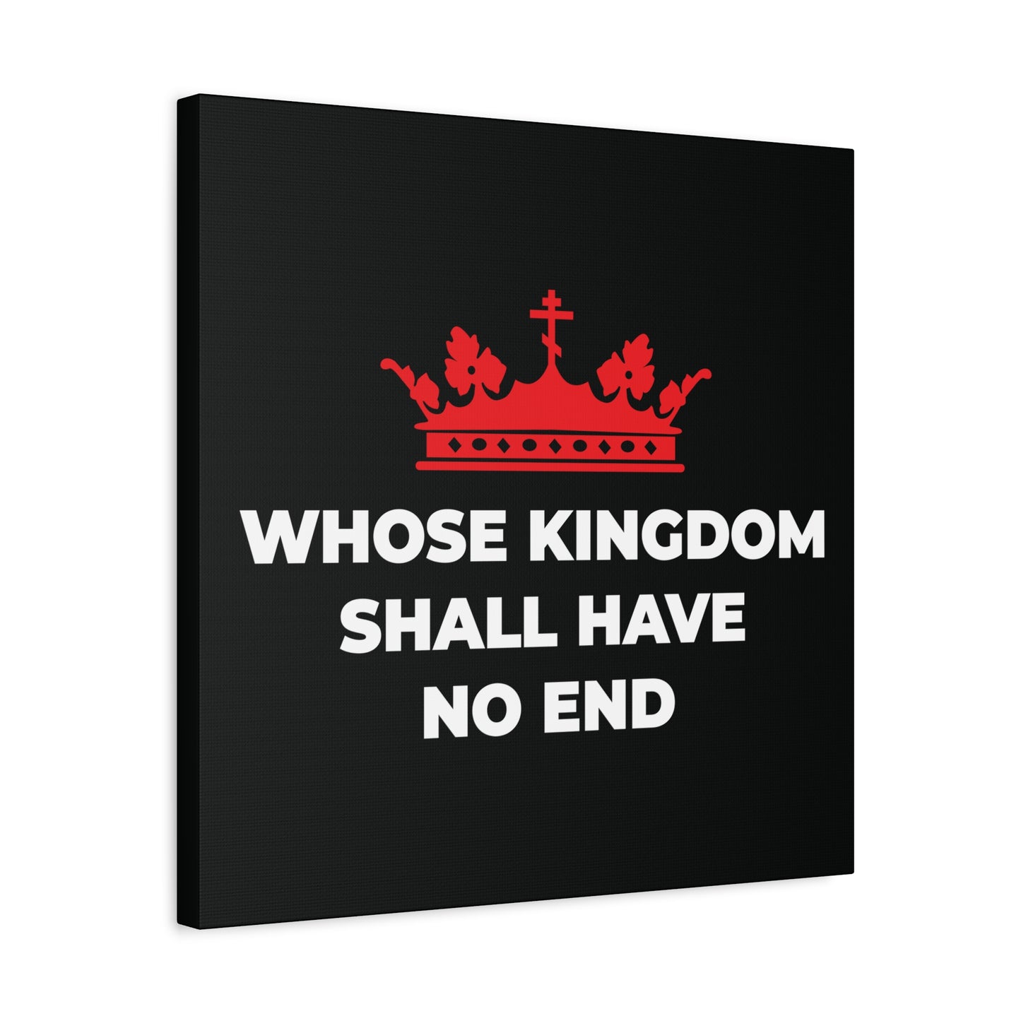 Black canvas featuring a red Orthodox cross crown above “WHOSE KINGDOM SHALL HAVE NO END” in white, inspired by the Nicene Creed and Christian eschatology. Christian Canvas Art honoring Christ’s eternal Kingdom.