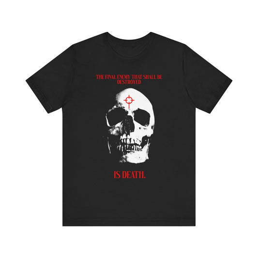 Black cotton unisex tee featuring a white skull in cross crosshairs, red target on forehead, and red text: “The final enemy… is death.” Inspired by 1 Cor 15:26, this Gothic-style shirt boldly proclaims Christ’s victory over death.