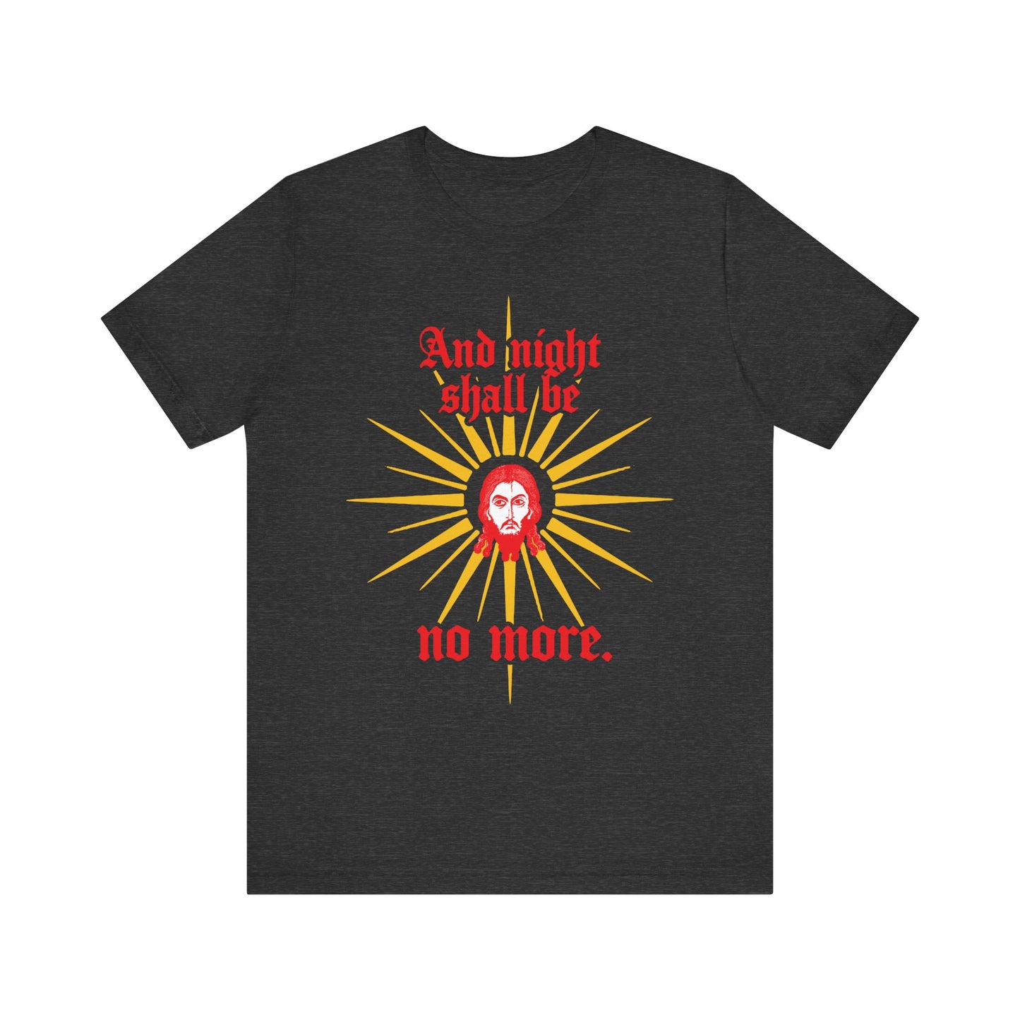 Dark Grey Heather tee featuring a sunburst face and the text "And night shall be no more," inspired by Jesus Christ Mandylion IconoGraphic, Rev 22:5, in gothic font. Orthodox Christian lightweight cotton unisex shirt.