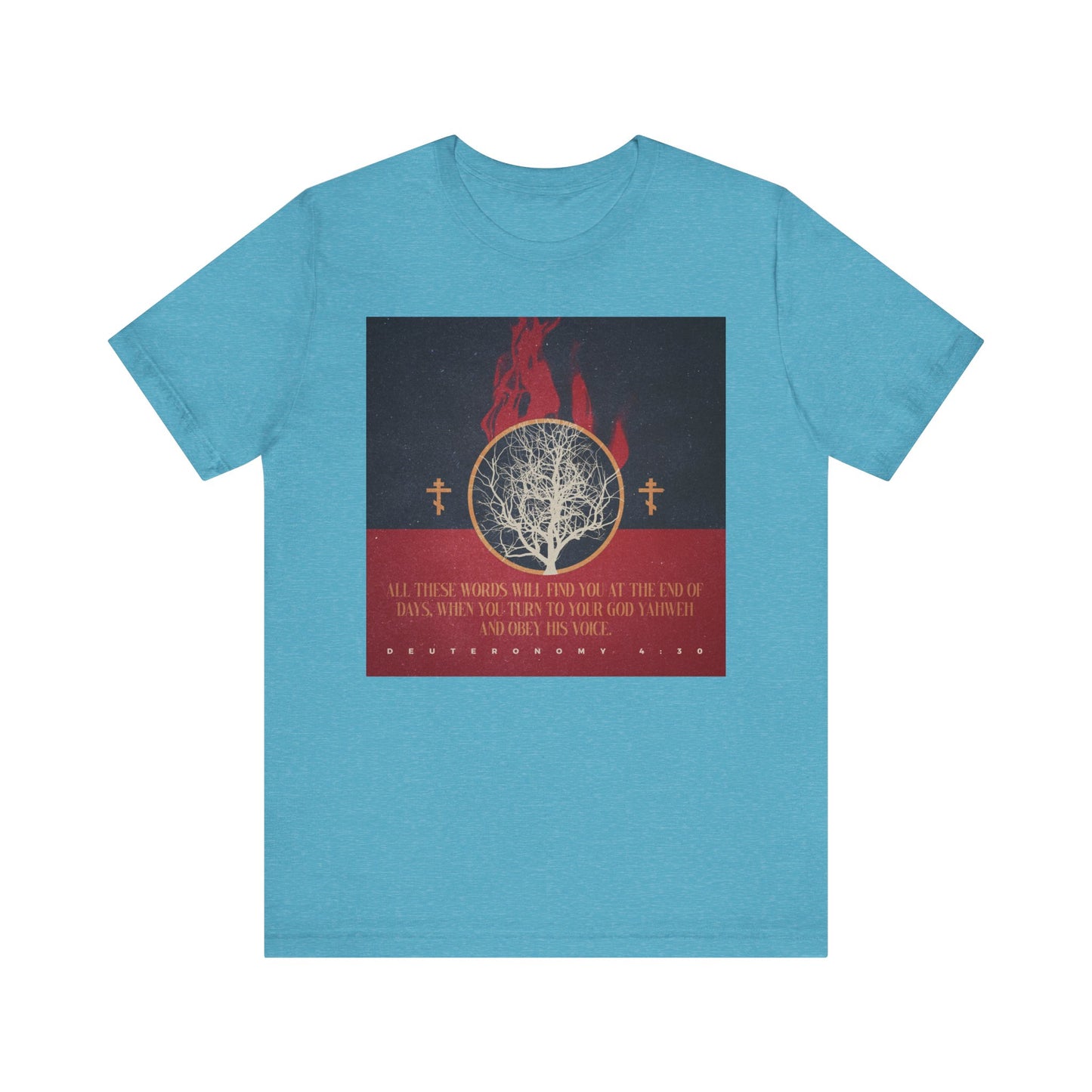 Heather Aqua tee displaying a burning bush, two Orthodox crosses, and a quote inspired by Deuteronomy 4:30—All These Words Will Find You at the End of Days. Lightweight unisex cotton shirt for Christians.