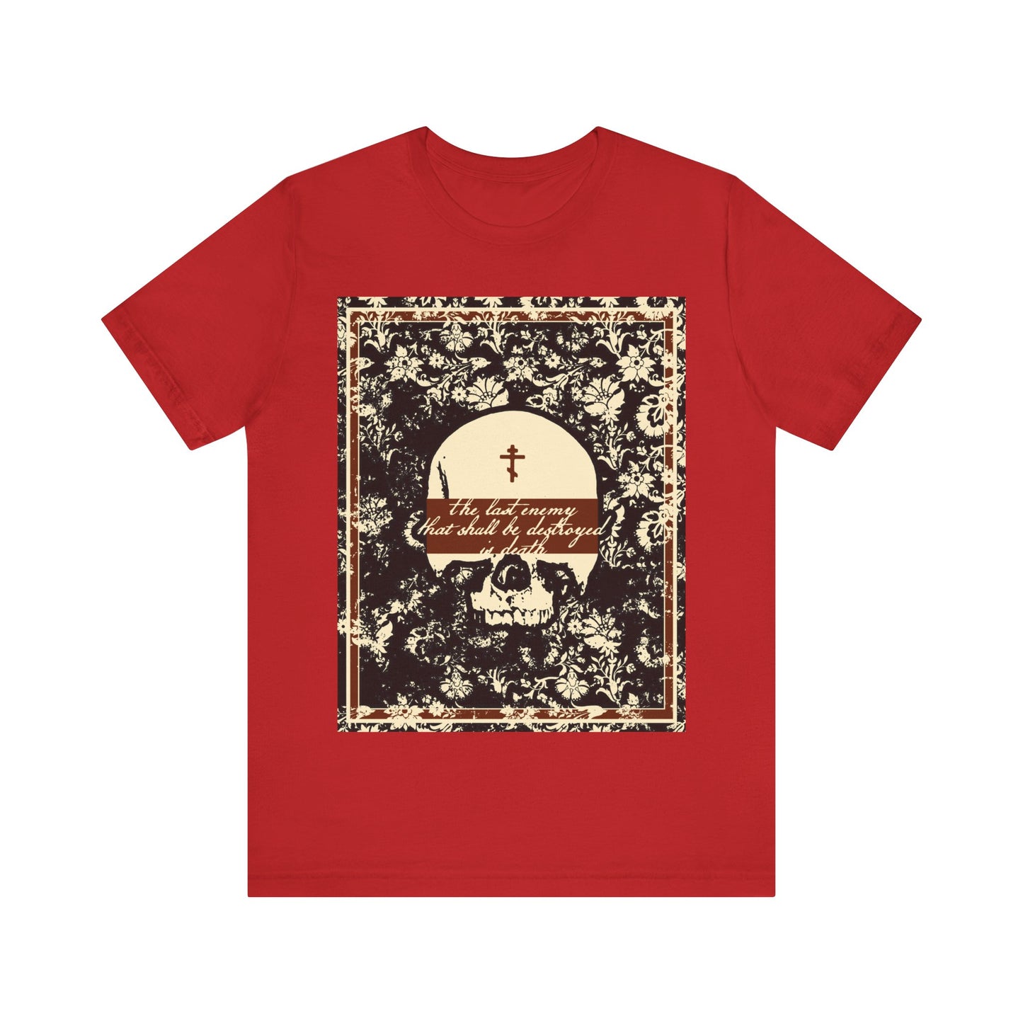 The Last Enemy That Shall Be Destroyed is Death (1 Cor 15:26) | Earthtone Skull and Floral Design | Resurrection | Orthodox Christian T-Shirt