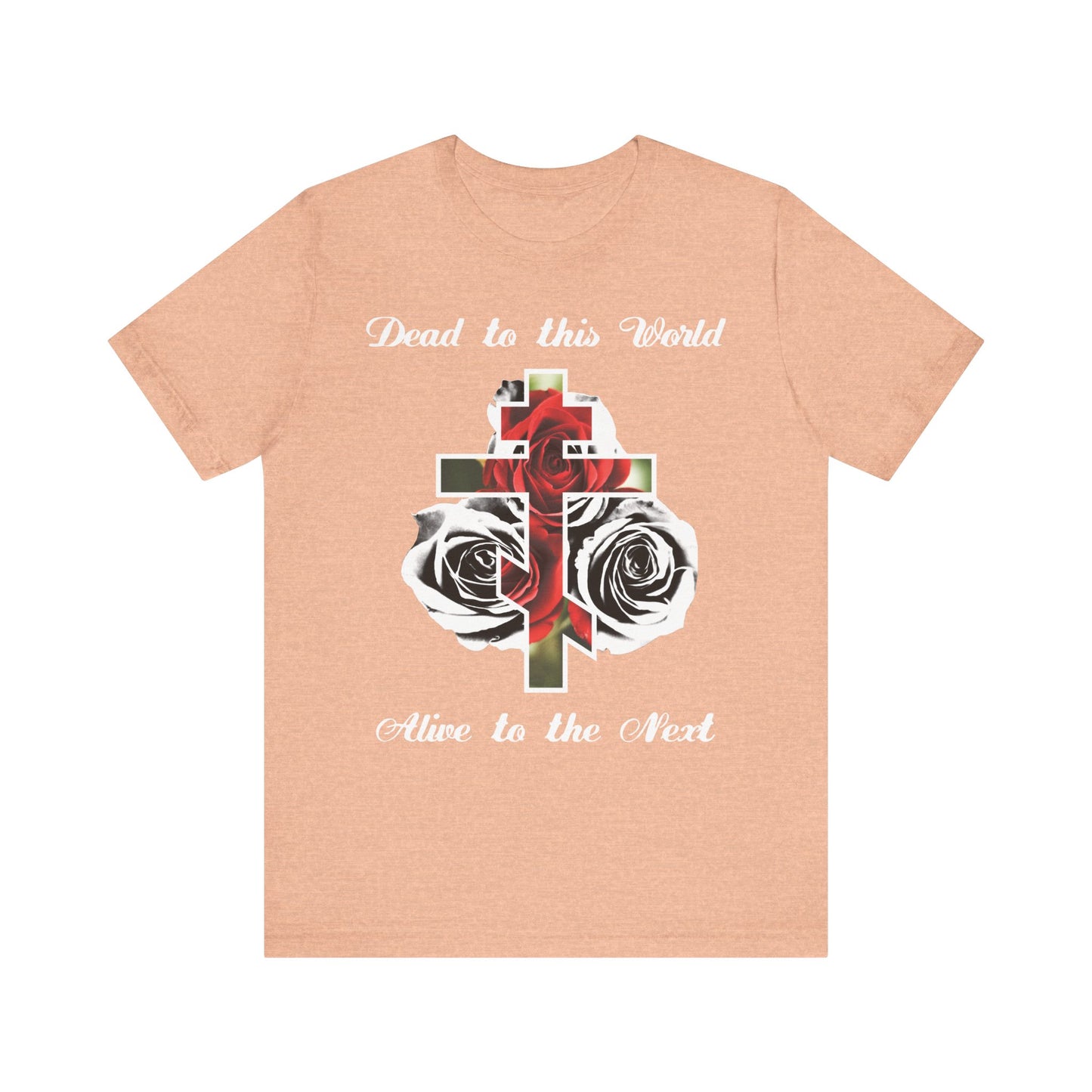 Heather Peach unisex tee: “Dead to This World Alive to the Next | The Cross is the Doorway to Heaven” with red roses in black & white—a lightweight cotton shirt inspired by Christian faith and eternal life.
