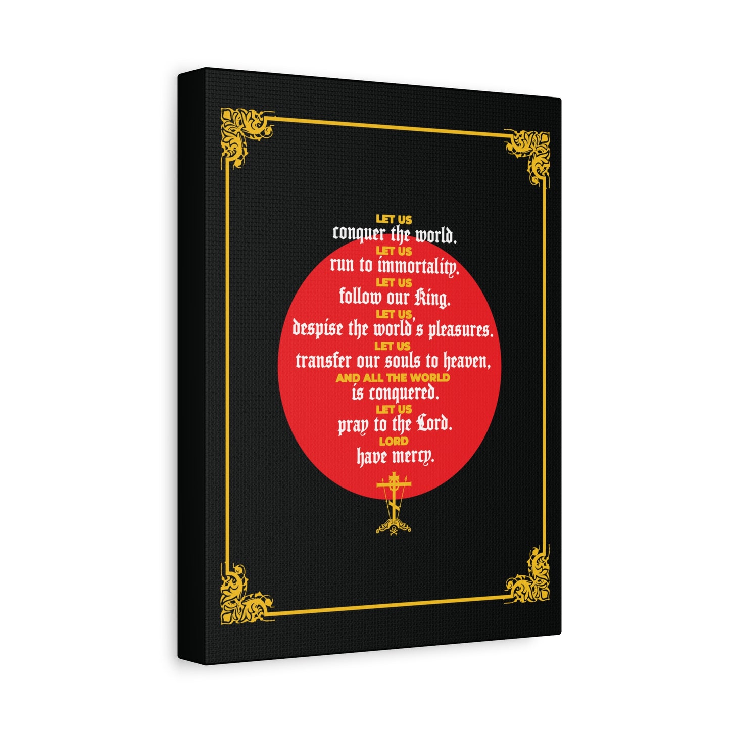 A black canvas with gold borders and a red circle features "Let Us Conquer the World, Let Us Run To Immortality" from John Chrysostom’s Unseen Warfare—an inspirational Orthodox Christian artwork celebrating victory over death.