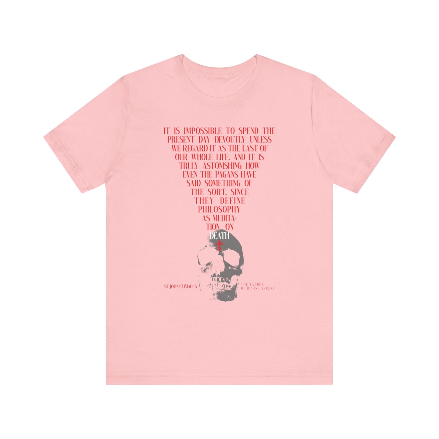 Pink unisex tee featuring a skull with a red Orthodox cross and the quote "The Present Day As the Last Day of Our Life" by St John Climacus, centered above in red text. Memento Mori design. Lightweight cotton.