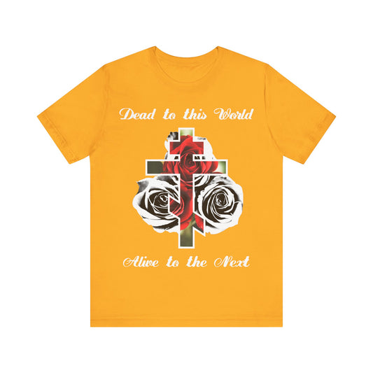 Dead to This World Alive to the Next | The Cross is the Doorway to Heaven | Red Roses, Black & White | Orthodox Christian Cotton T-Shirt