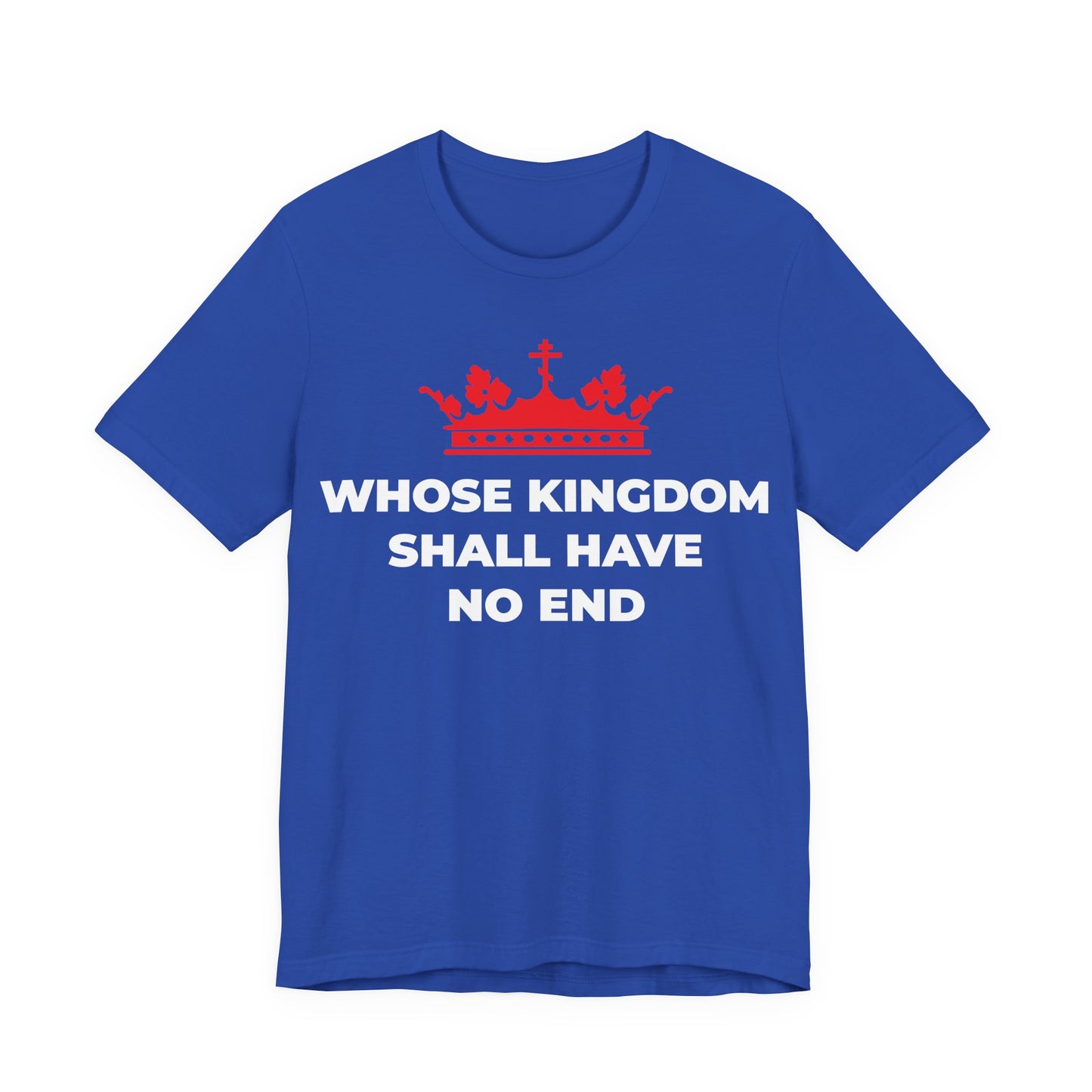 True Royal unisex cotton t-shirt featuring a red Orthodox cross crown and the phrase “Whose Kingdom Shall Have No End,” inspired by the Nicene Creed and celebrating Christian eschatology and Jesus Christ's eternal kingship.