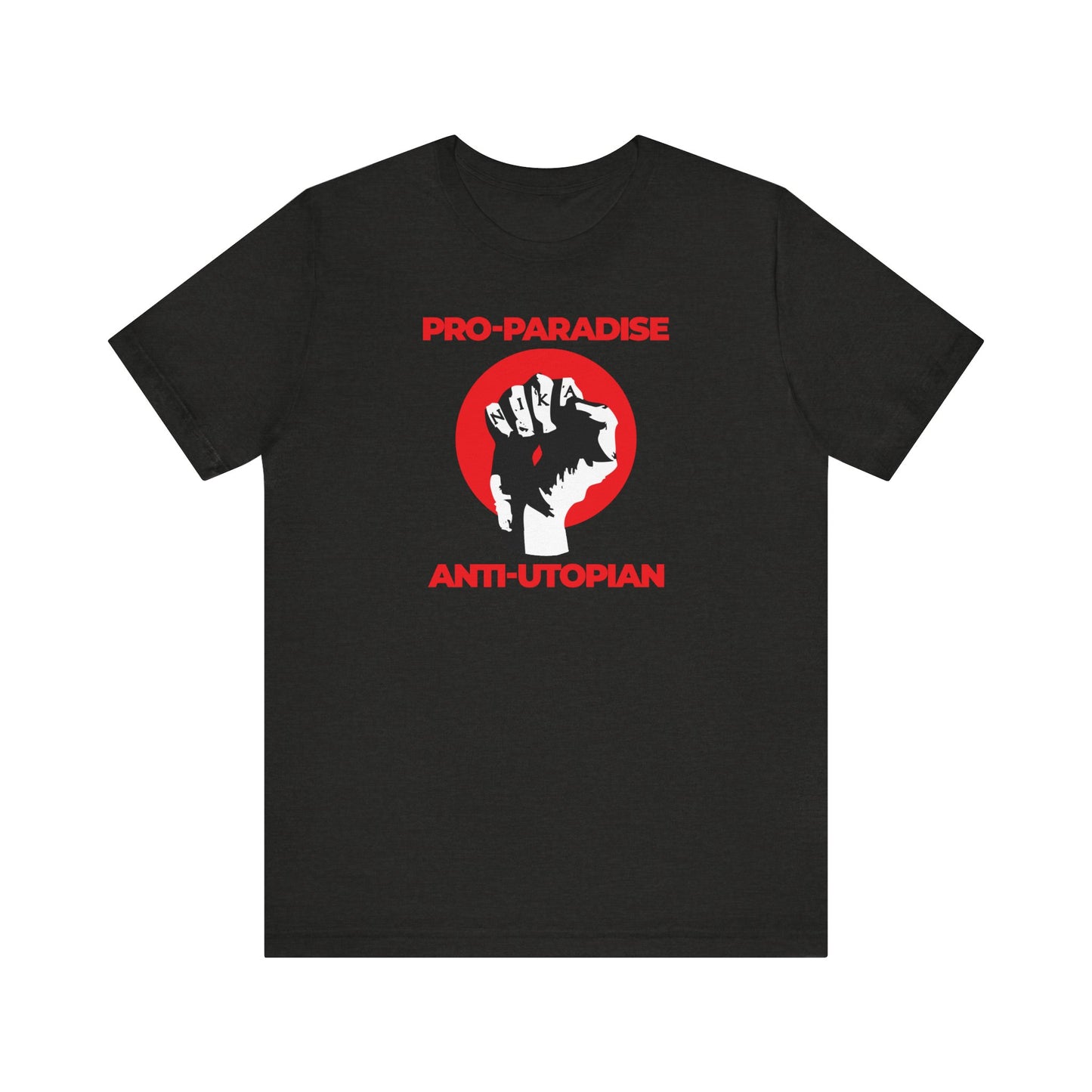 Black Heather unisex tee featuring a raised fist with "Pro-Paradise Anti-Utopian" and "Jesus Christ Crucified NIKA Fist." Lightweight cotton, inspired by spiritual resistance to the dominant secular paradigm.
